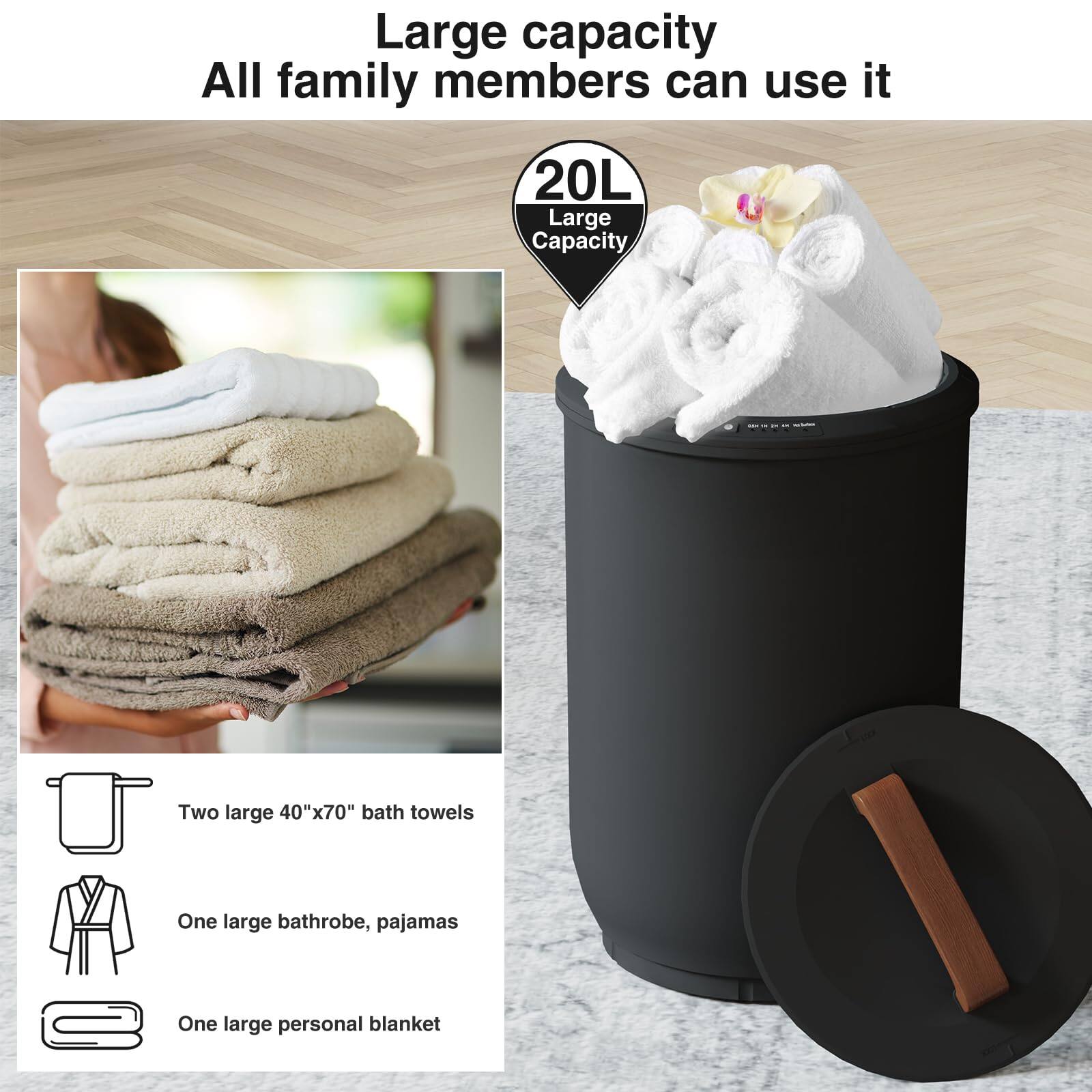 Large capacity  
All family members can use it  

20L Large Capacity  

Two large 40"x70" bath towels  
One large bathrobe, pajamas  
One large personal blanket
