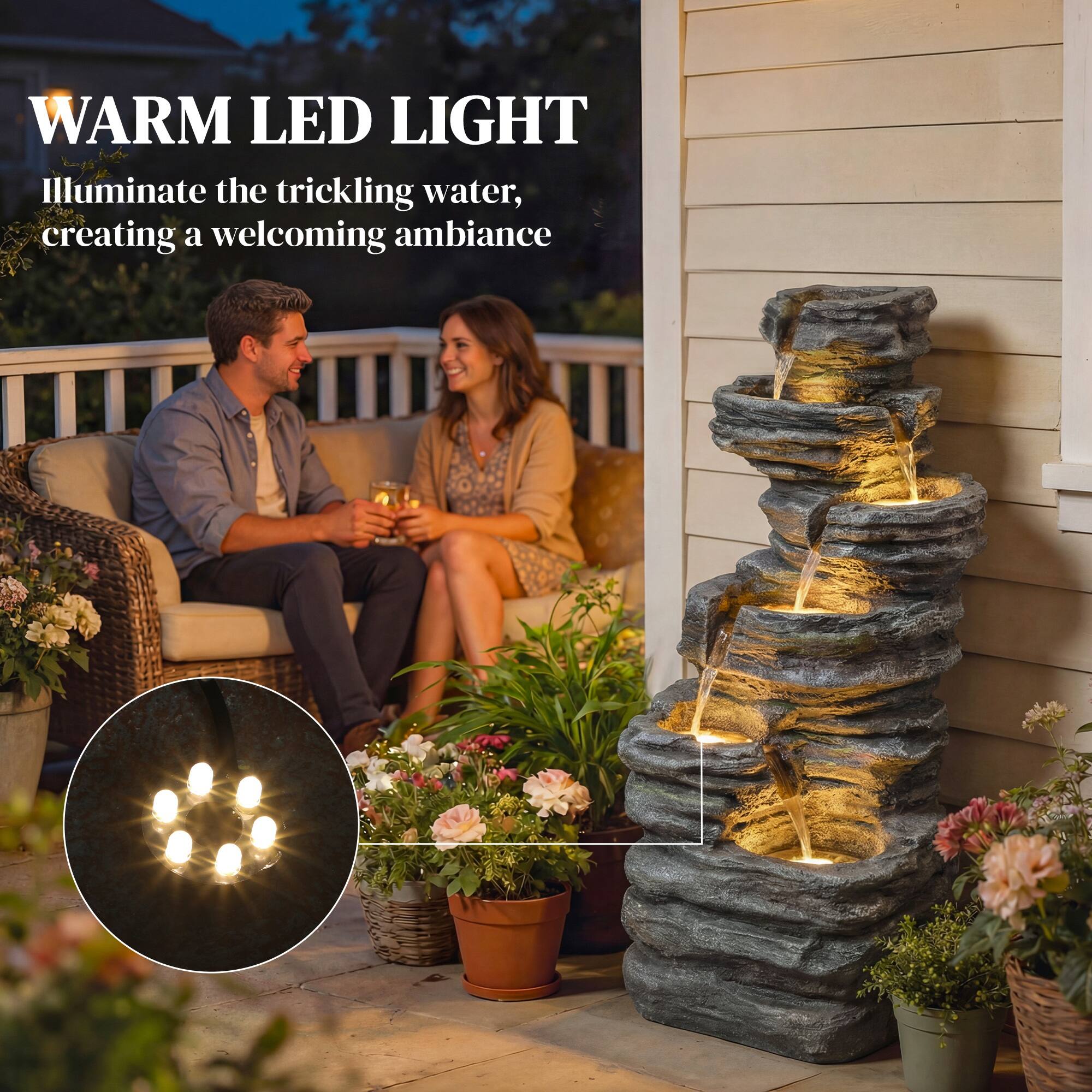 WARM LED LIGHT  
Illuminate the trickling water, creating a welcoming ambiance