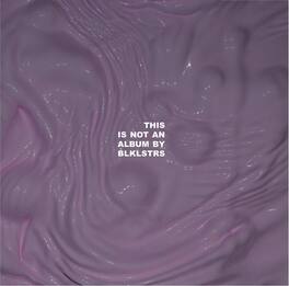 Blklstrs - This Is Not An Album By BLKLSTRS - VINYL LP