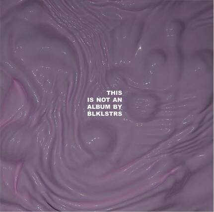 This is not an album by BLKLSTRS