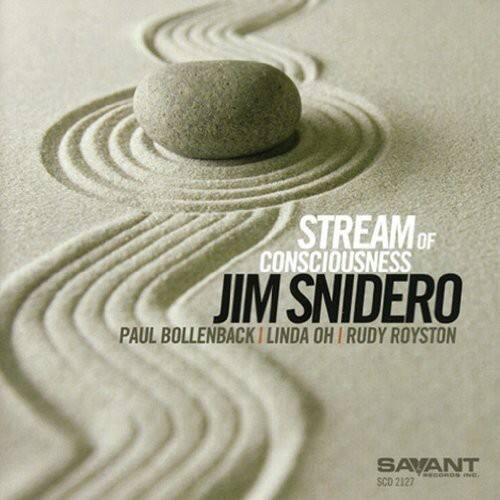 STREAM OF CONSCIOUSNESS  
JIM SNIDERO  
PAUL BOLLENBACK | LINDA OH | RUDY ROYSTON  
SAVANT  
SCD 2127