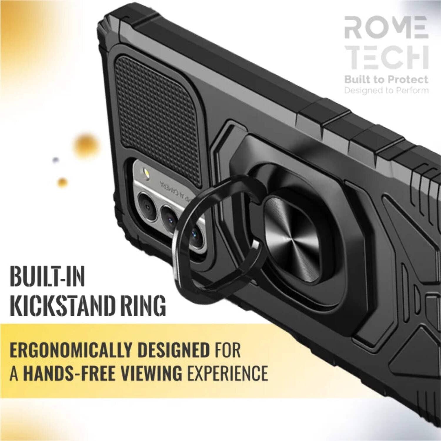 ROME TECH  
Built to Protect  
Designed to Perform  

CAMERA  

BUILT-IN KICKSTAND RING  

ERGONOMICALLY DESIGNED FOR A HANDS-FREE VIEWING EXPERIENCE
