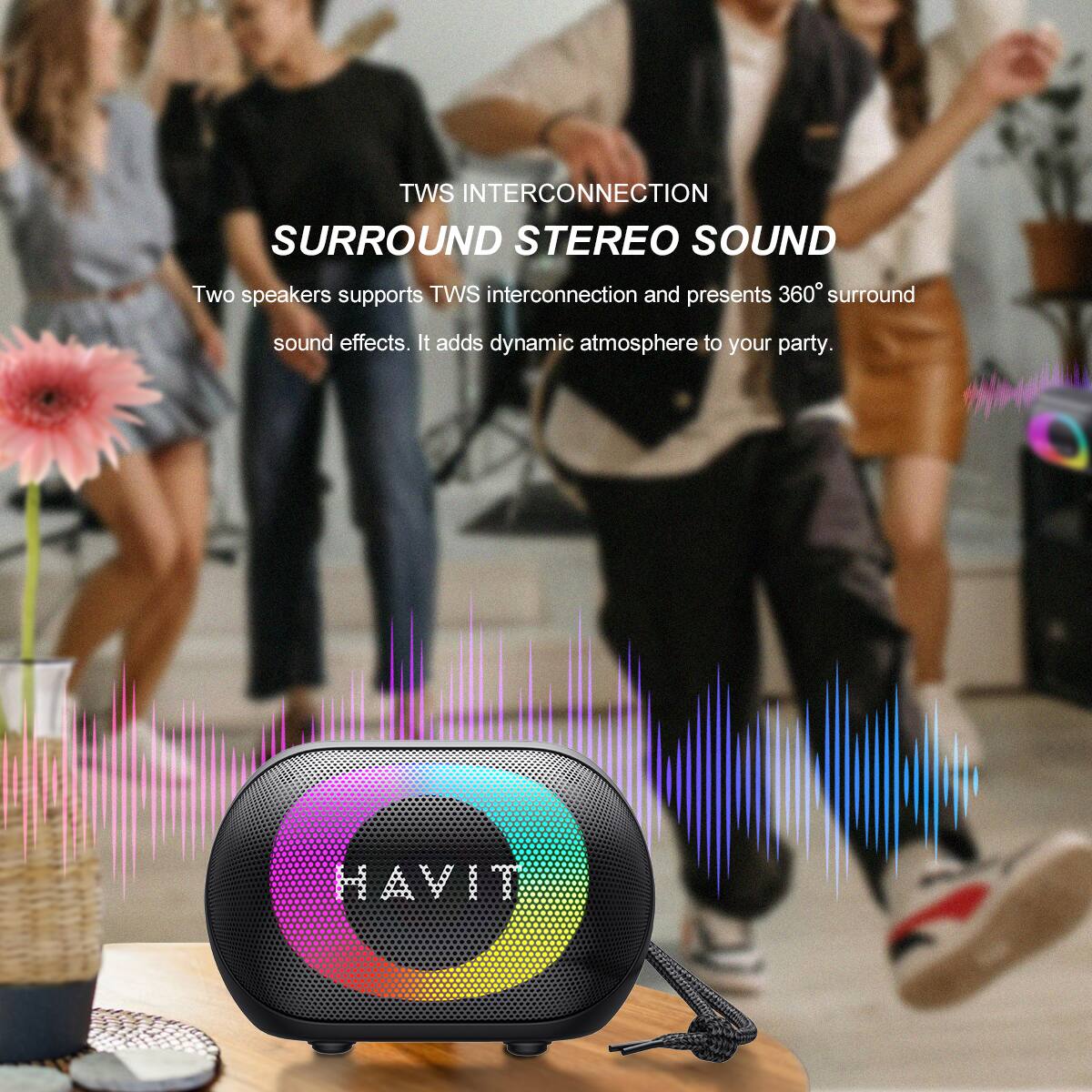 TWS INTERCONNECTION SURROUND STEREO SOUND

Two speakers support TWS interconnection and present 360° surround sound effects. It adds dynamic atmosphere to your party.