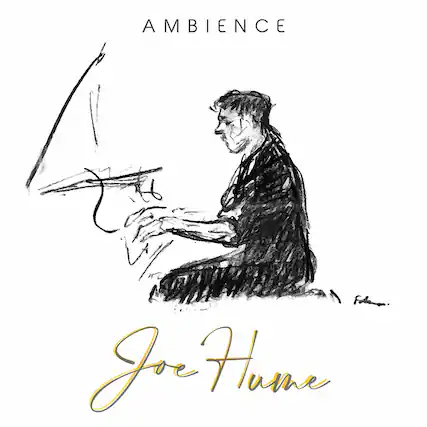 AMBIENCE
Joe Hume