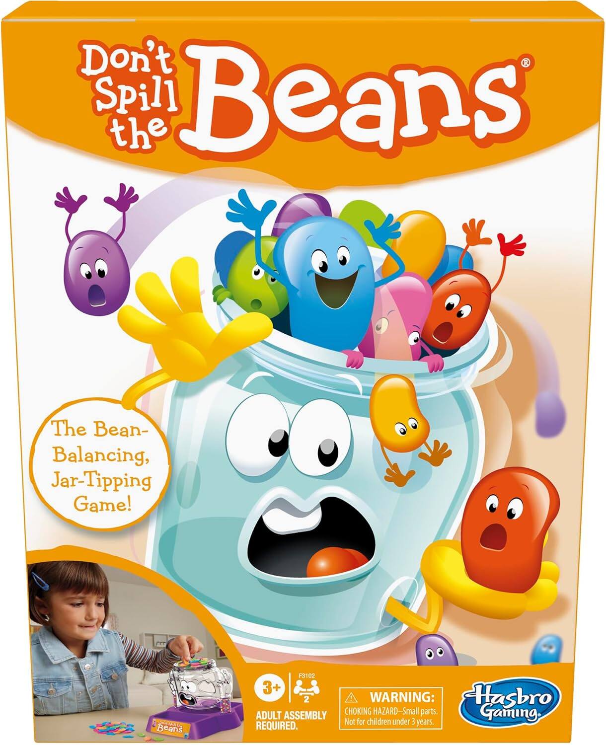 Don't Spill the Beans  
The Bean-Balancing, Jar-Tipping Game!  
SHAT Beans  
F3102 3+ 2  
WARNING: Hasbro ASSEMBLY CHOKING HAZARD-Small parts. Gaming. ADULT REQUIRED.
