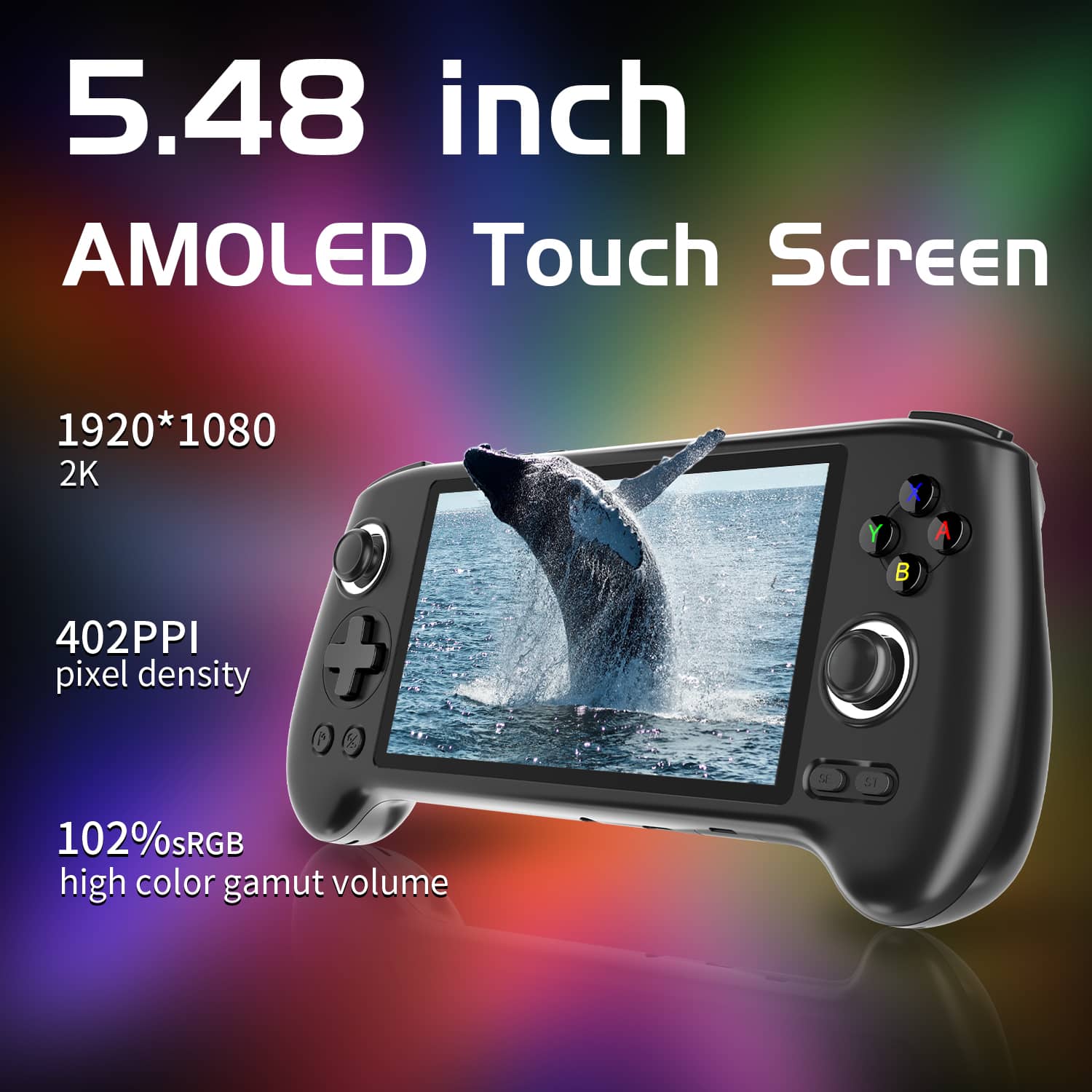 5.48 inch AMOLED Touch Screen with 1920*1080 2K resolution, 402PPI pixel density, and 102% sRGB high color gamut volume.