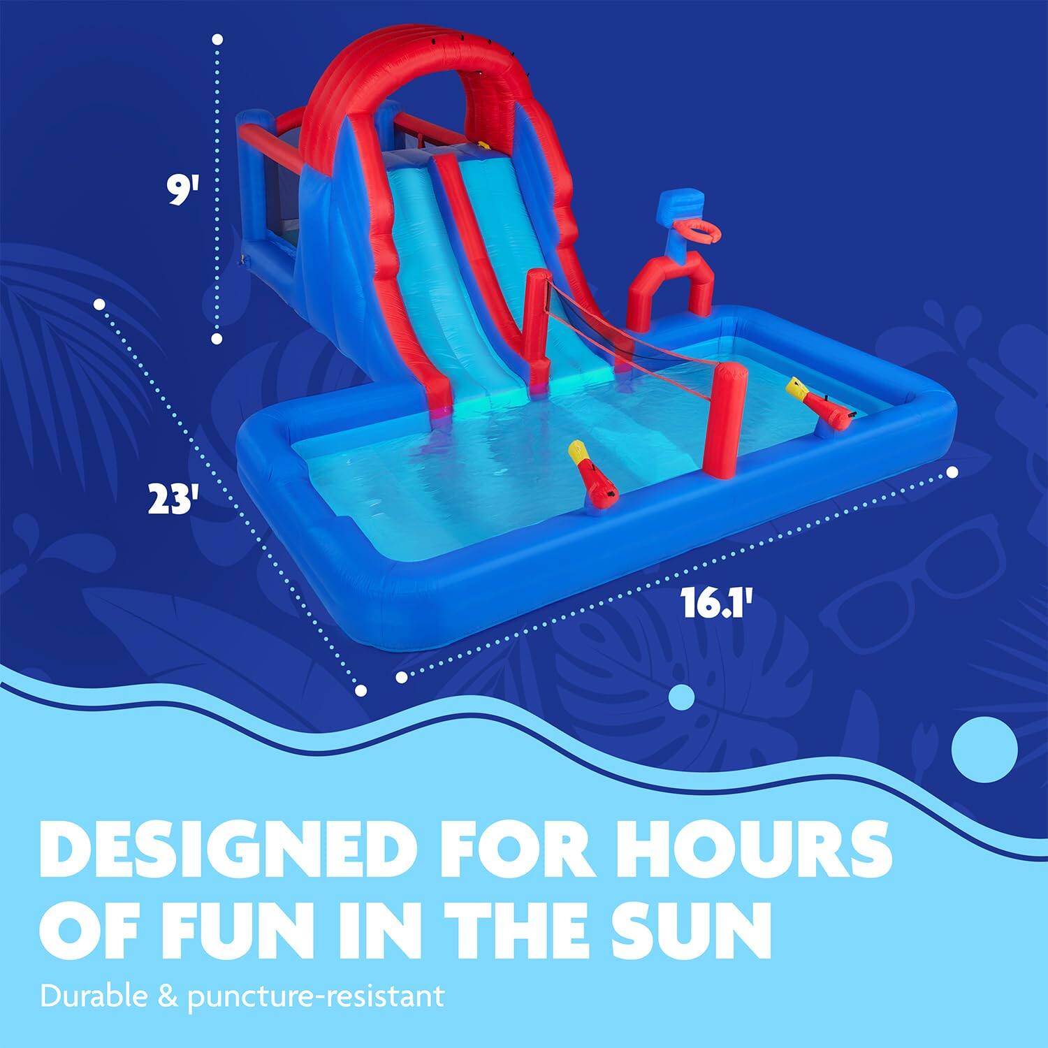 9' 23' 16.1' DESIGNED FOR HOURS OF FUN IN THE SUN

Durable & puncture-resistant