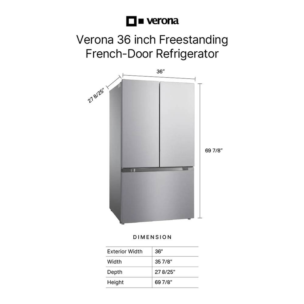 Verona 36 inch Freestanding French-Door Refrigerator

DIMENSION
Exterior Width: 36"
Width: 35 7/8"
Depth: 27 8/25"
Height: 69 7/8"