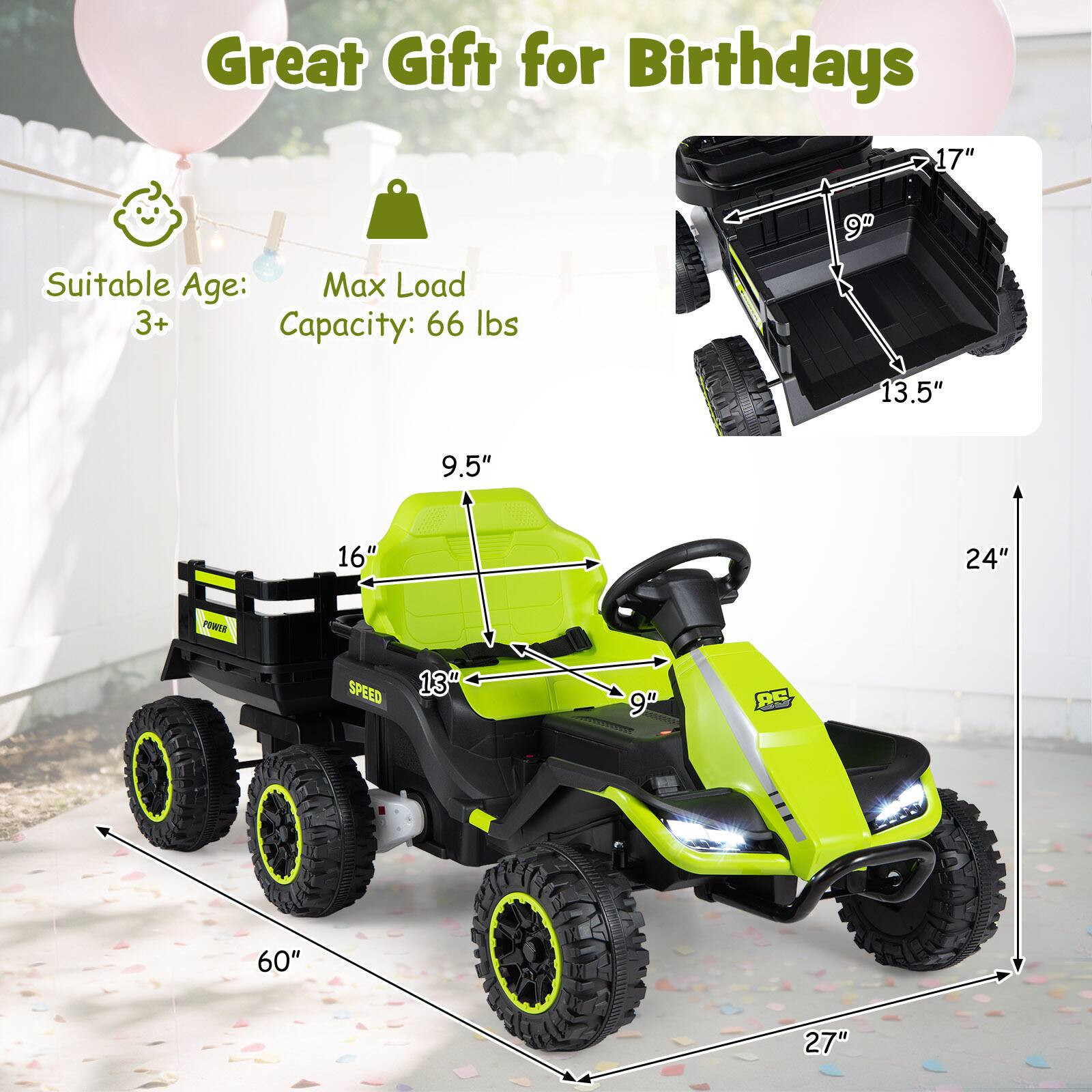 Great Gift for Birthdays

Suitable Age: 3+

Max Load Capacity: 66 lbs

Dimensions:
- Length: 60"
- Width: 27"
- Height: 24"
- Seat Height: 9"
- Seat Width: 13"
- Seat Depth: 9.5"
- Bed Length: 17"
- Bed Width: 13.5"
- Bed Depth: 9"