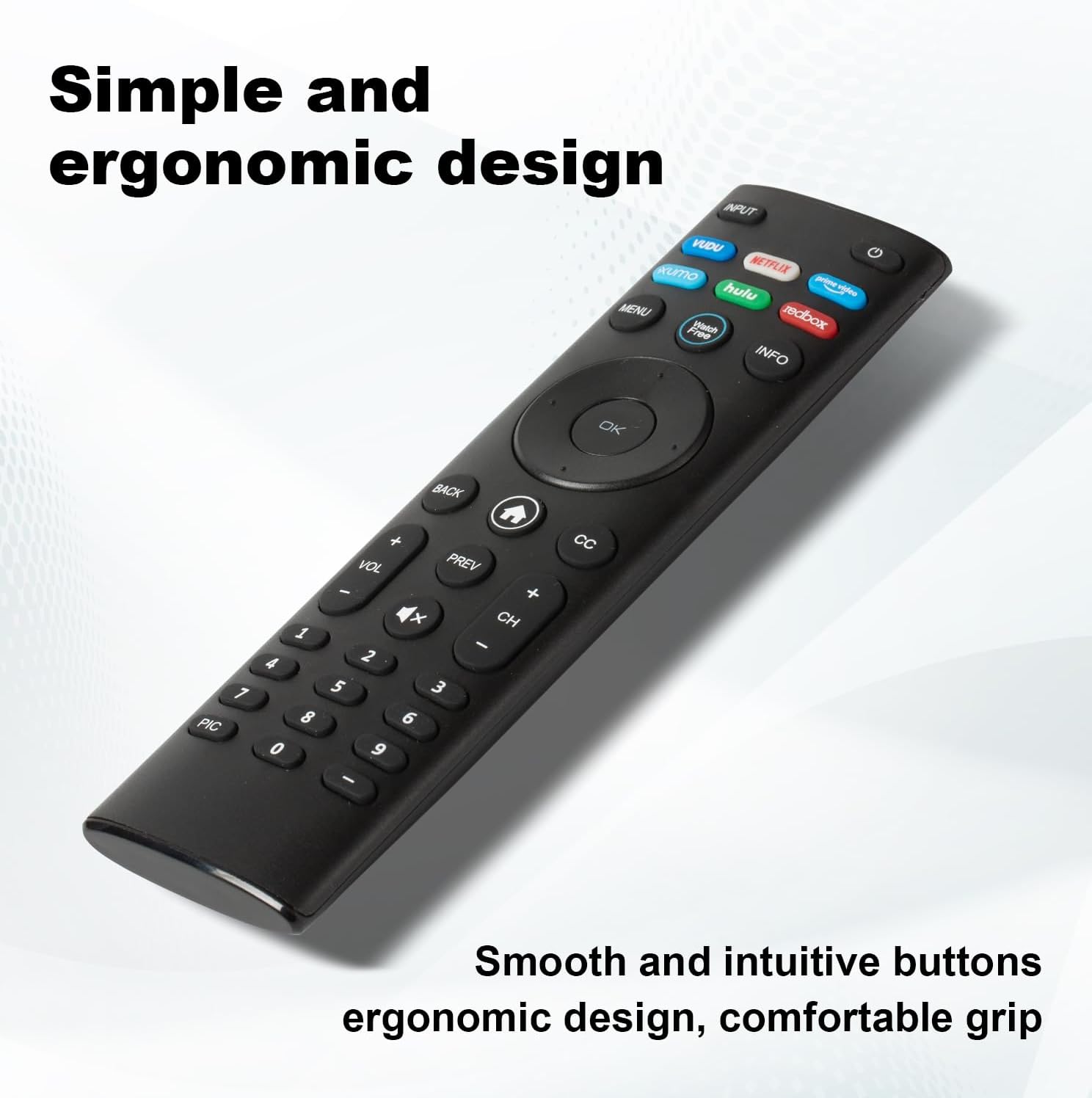 Simple and ergonomic design

Smooth and intuitive buttons ergonomic design, comfortable grip