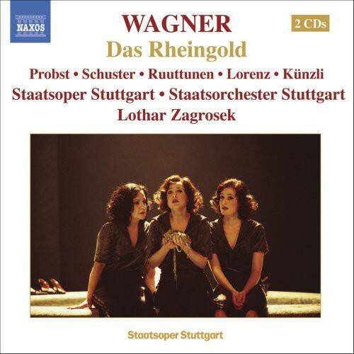 WAGNER  
Das Rheingold  

Probst • Schuster • Ruuttunen • Lorenz • Künzli  
Staatsoper Stuttgart • Staatsorchester Stuttgart  
Lothar Zagrosek  

2 CDs  

Staatsoper Stuttgart