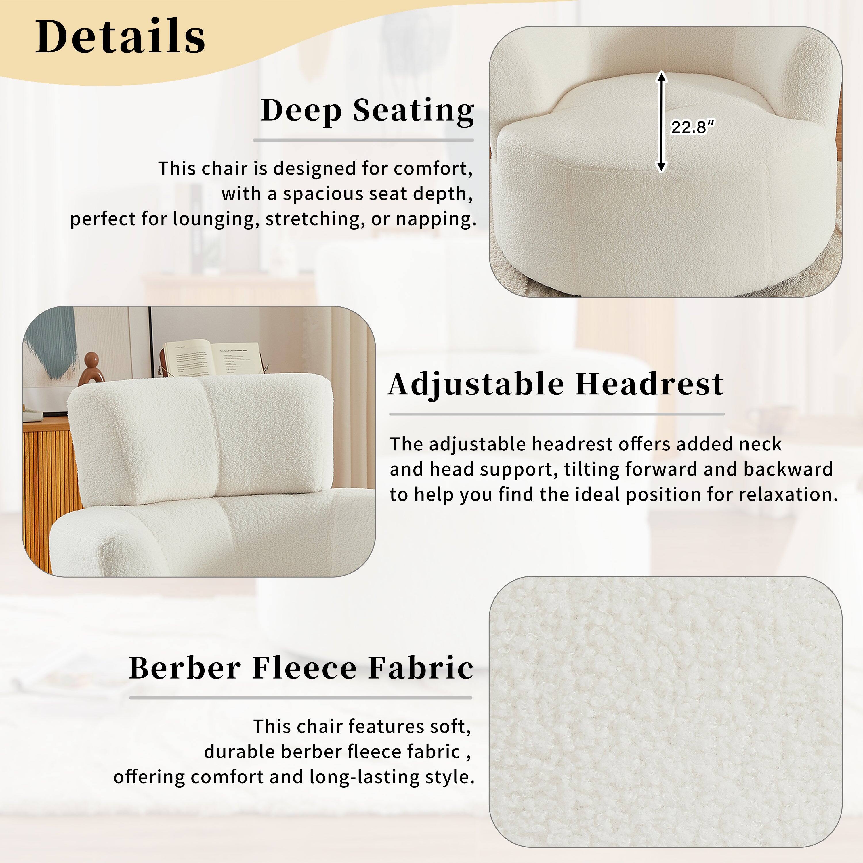 Details

Deep Seating  
This chair is designed for comfort, with a spacious seat depth of 22.8", perfect for lounging, stretching, or napping.

Adjustable Headrest  
The adjustable headrest offers added neck and head support, tilting forward and backward to help you find the ideal position for relaxation.

Berber Fleece Fabric  
This chair features soft, durable berber fleece fabric, offering comfort and long-lasting style.