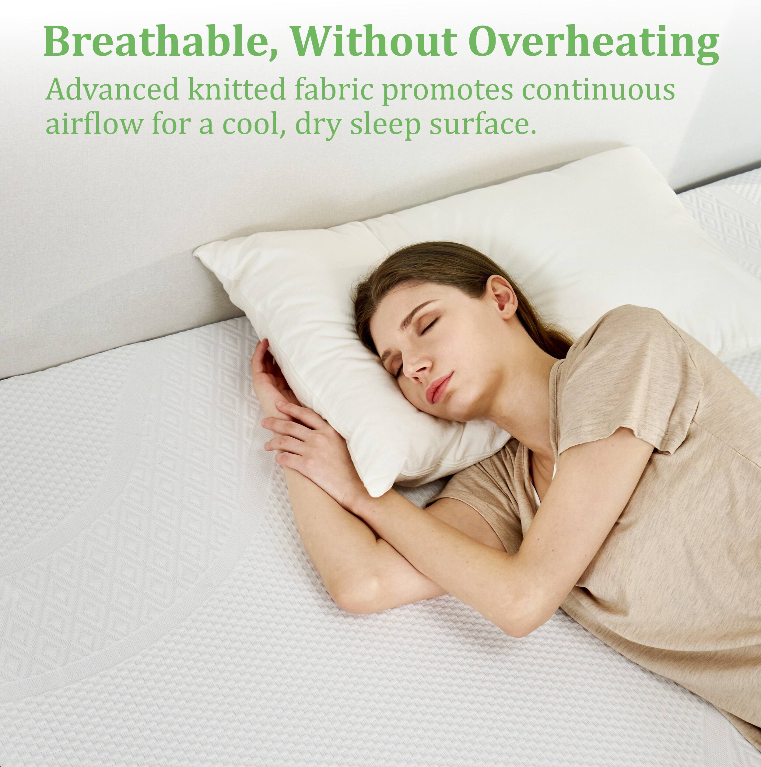 Breathable, Without Overheating

Advanced knitted fabric promotes continuous airflow for a cool, dry sleep surface.