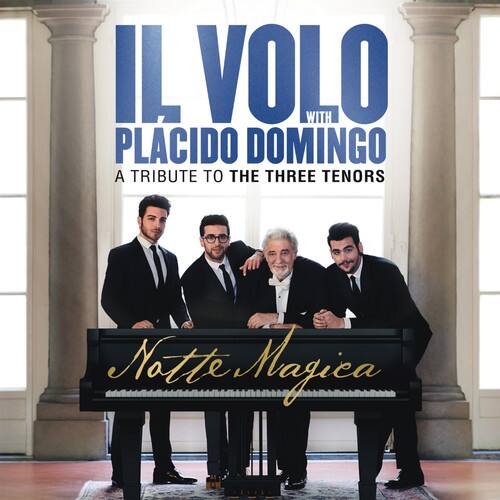 IL VOLO  
WITH PLACIDO DOMINGO  
A TRIBUTE TO THE THREE TENORS  

Notte Magica