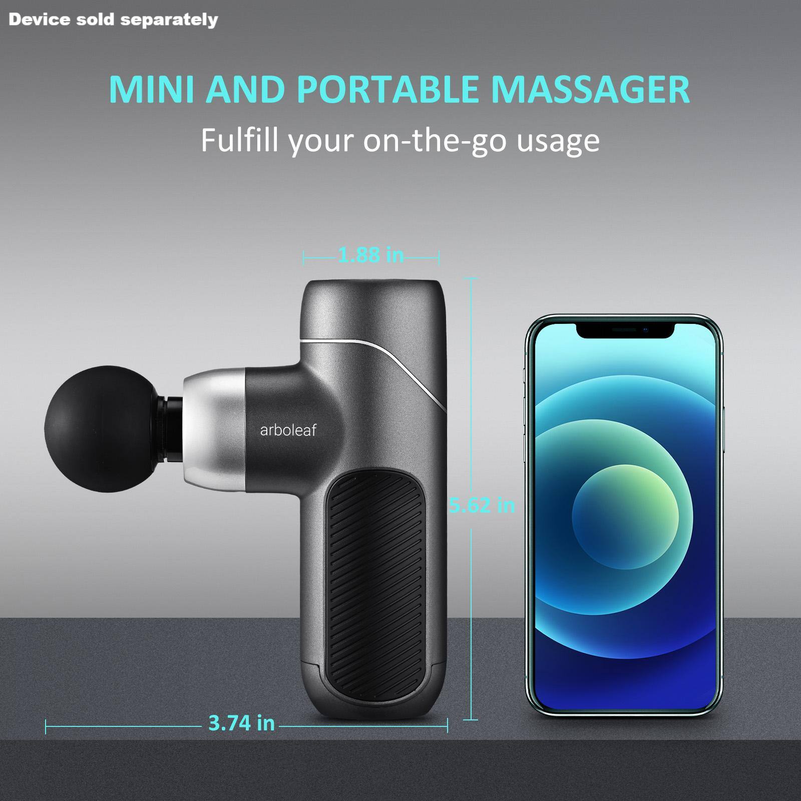 Device sold separately MINI AND PORTABLE MASSAGER Fulfill your on-the-go usage 1.88 .88 in- arboleaf 5.62 in 3.74 in