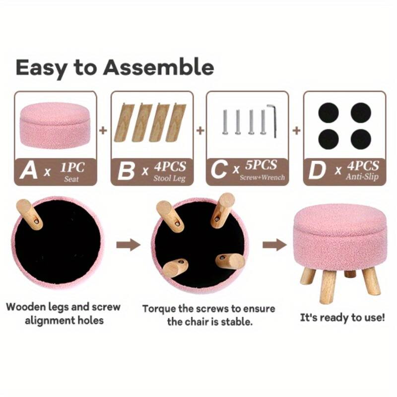 Easy to Assemble

A x 1PC Seat  
B x 4PCS Stool Leg  
C x 5PCS Screw+Wrench  
D x 4PCS Anti-Slip Wooden legs and screw alignment holes

Torque the screws to ensure the chair is stable. It's ready to use!
