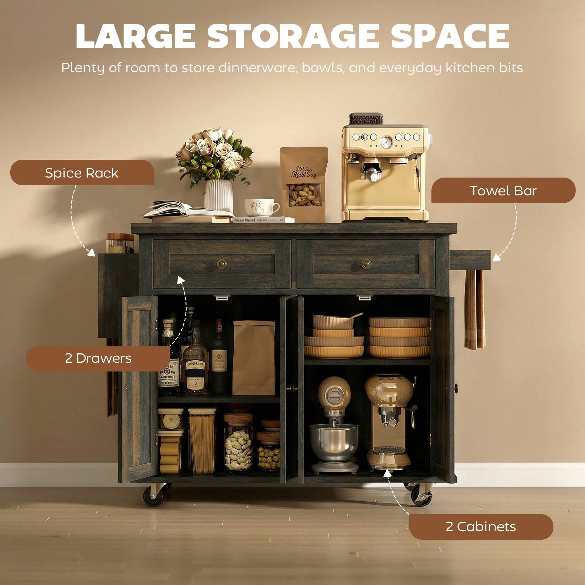 LARGE STORAGE SPACE  
Plenty of room to store dinnerware, bowls, and everyday kitchen bits

- Spice Rack
- Towel Bar
- 2 Drawers
- 2 Cabinets