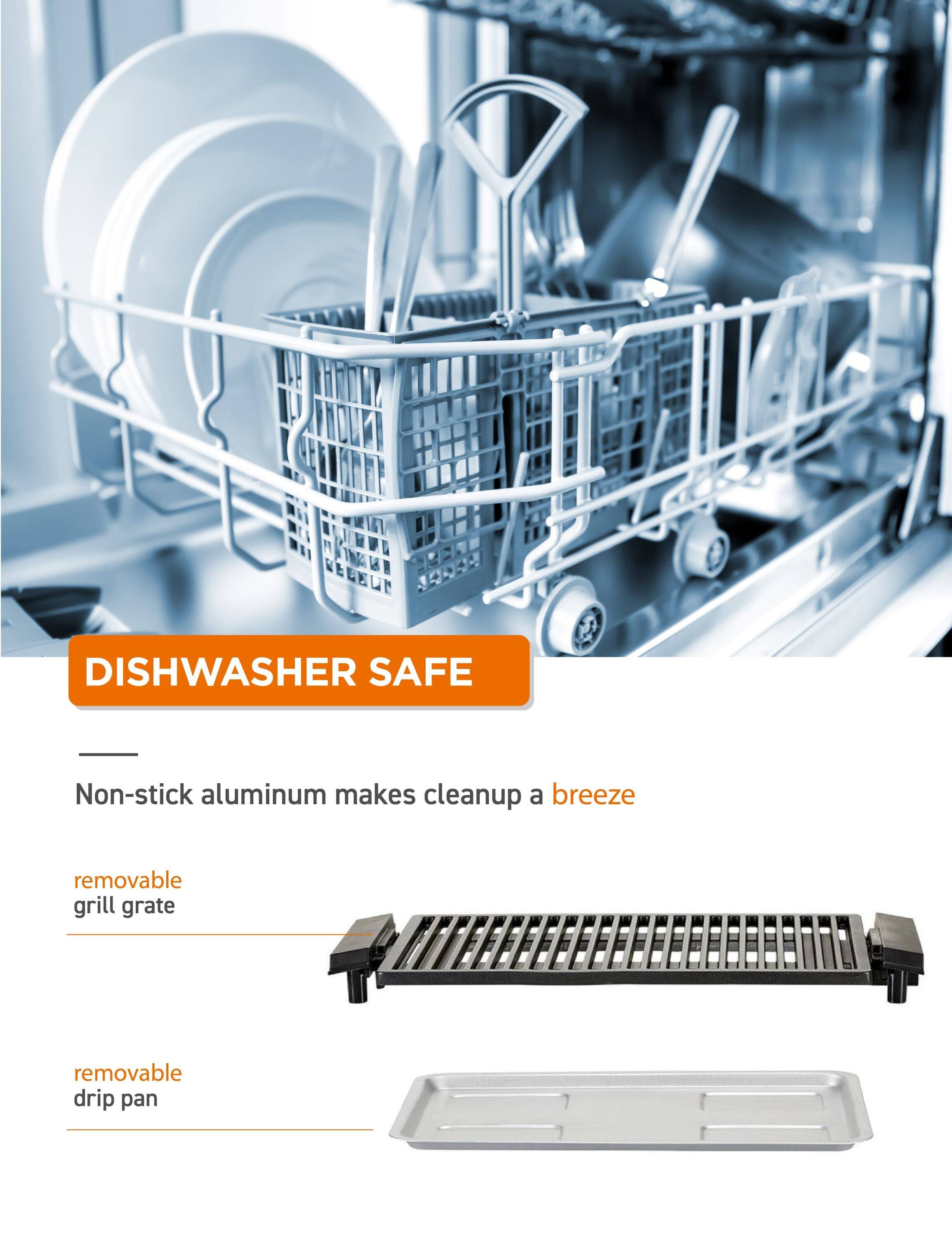 DISHWASHER SAFE

Non-stick aluminum makes cleanup a breeze

- removable grill grate
- removable drip pan