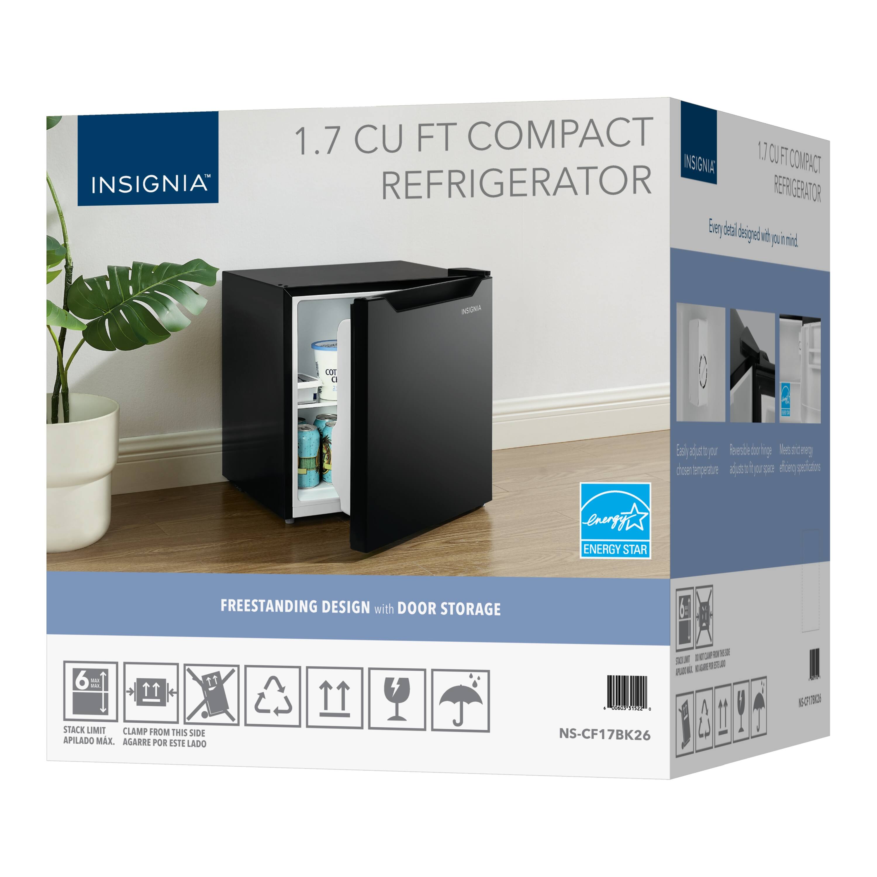 INSIGNIA  
1.7 CU FT COMPACT REFRIGERATOR  

FREESTANDING DESIGN with DOOR STORAGE  

STACK LIMIT  
APILADO MAX.  

CLAMP FROM THIS SIDE  
AGARRE POR ESTE LADO  

NS-CF17BK26  

ENERGY STAR  

Every detail designed with you in mind.  

Easy to adjust to your preferred temperature.  
Reversible door to fit your space.  
More energy efficient than previous models.  

STORAGE  

1.7 CU FT COMPACT REFRIGERATOR  

INSIGNIA