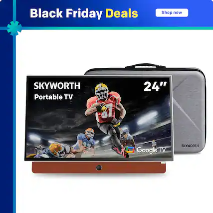 Black Friday Deals
Shop now
SKYWORTH Portable TV
24"
Google TV