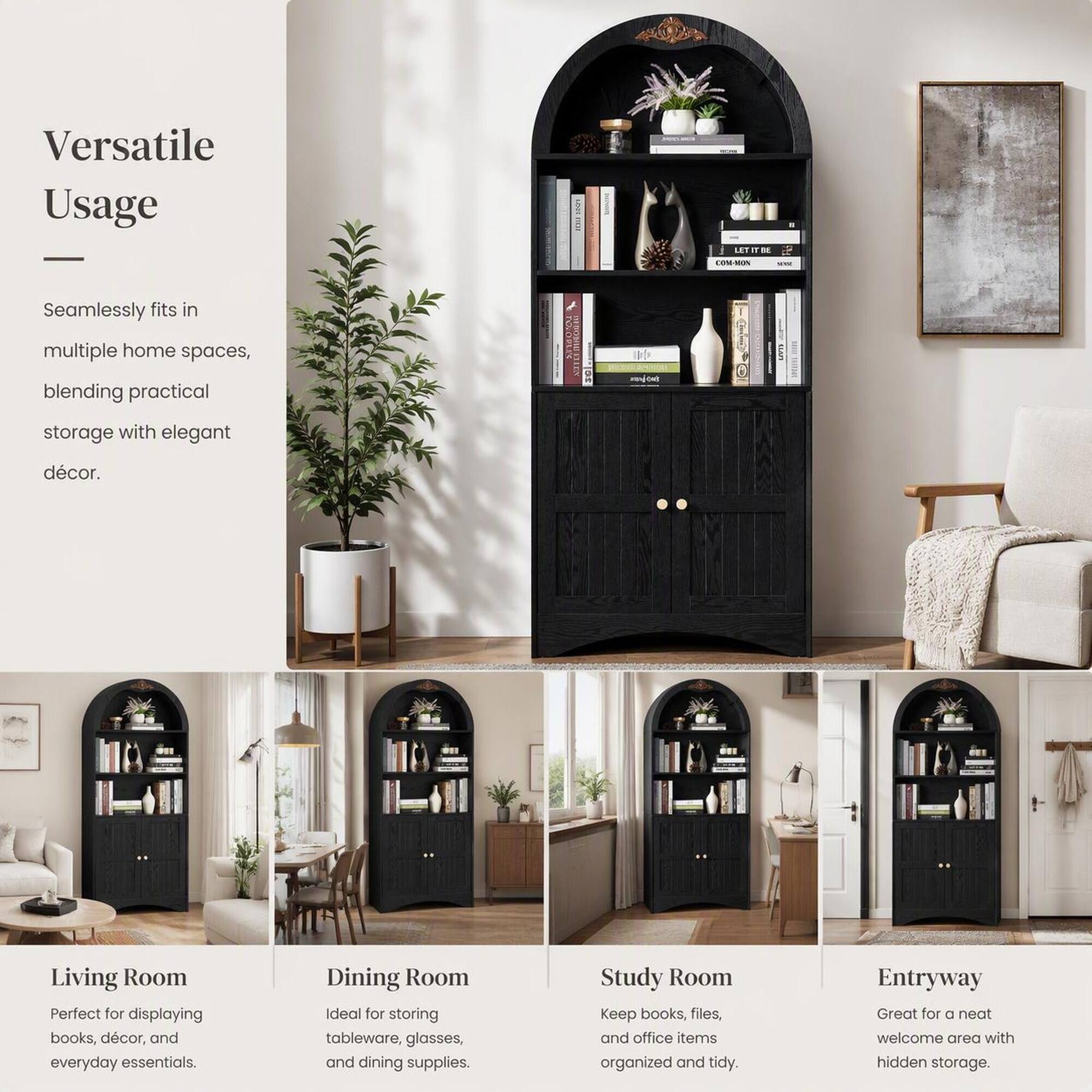 Versatile Usage

LET IT BE CON-MON -

Seamlessly fits in multiple home spaces, blending practical storage with elegant décor.

Living Room
Perfect for displaying books, décor, and everyday essentials.

Dining Room
Ideal for storing tableware, glasses, and dining supplies.

Study Room
Keep books, files, and office items organized and tidy.

Entryway
Great for a neat welcome area with hidden storage.