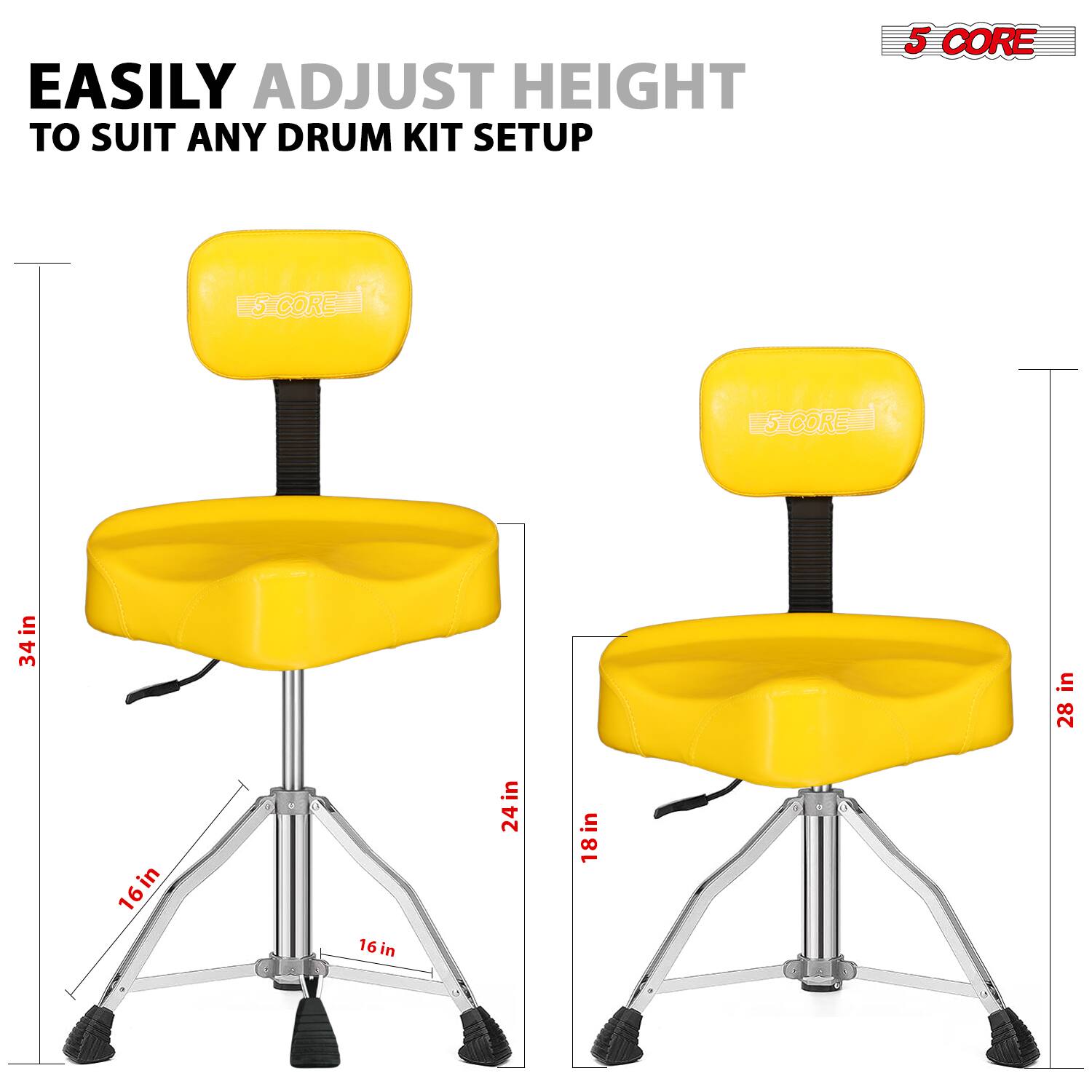 EASILY ADJUST HEIGHT TO SUIT ANY DRUM KIT SETUP

5 CORE

34in
24in
16in
16in

28in
18in