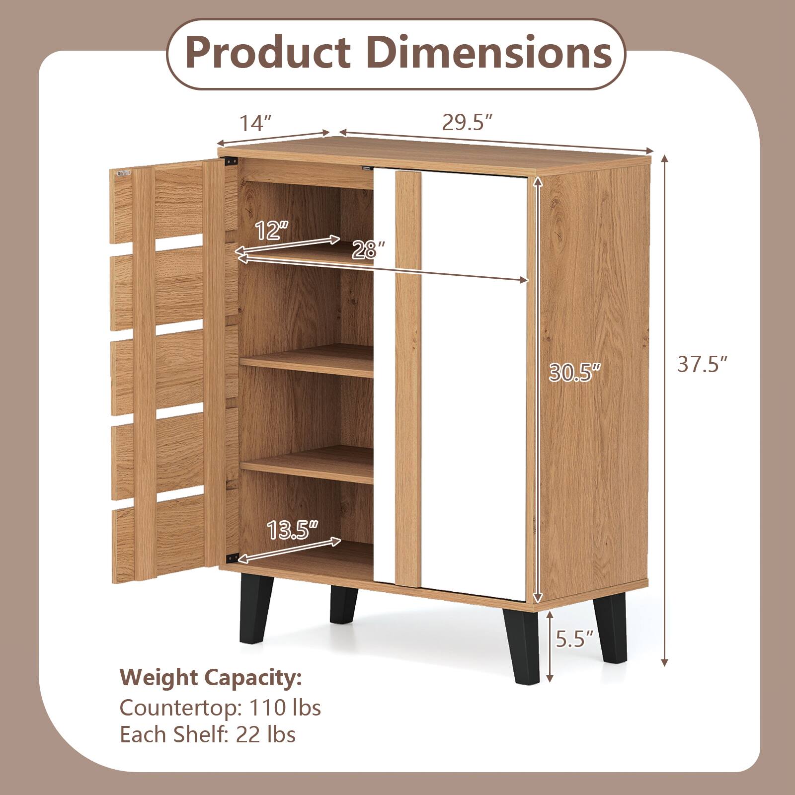 Product Dimensions:  
14" x 29.5" x 12" x 28" x 30.5" x 37.5" x 13.5" x 5.5"  

Weight Capacity:  
Countertop: 110 lbs  
Each Shelf: 22 lbs