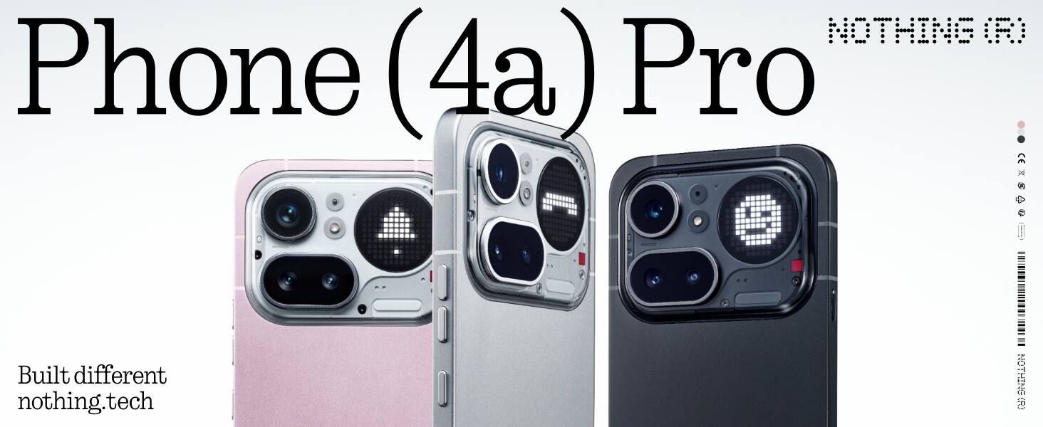 NOTHING (R) Phone (4a) Pro  
Built different nothing.tech
