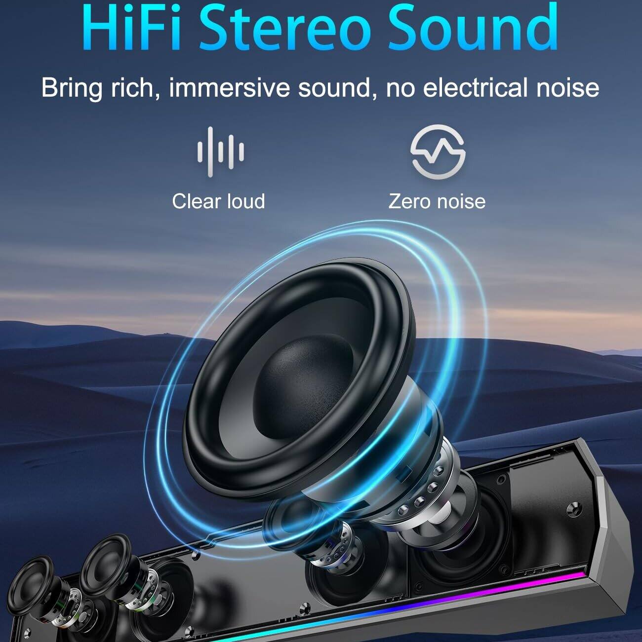 HiFi Stereo Sound  
Bring rich, immersive sound, no electrical noise  
Clear loud  
Zero noise