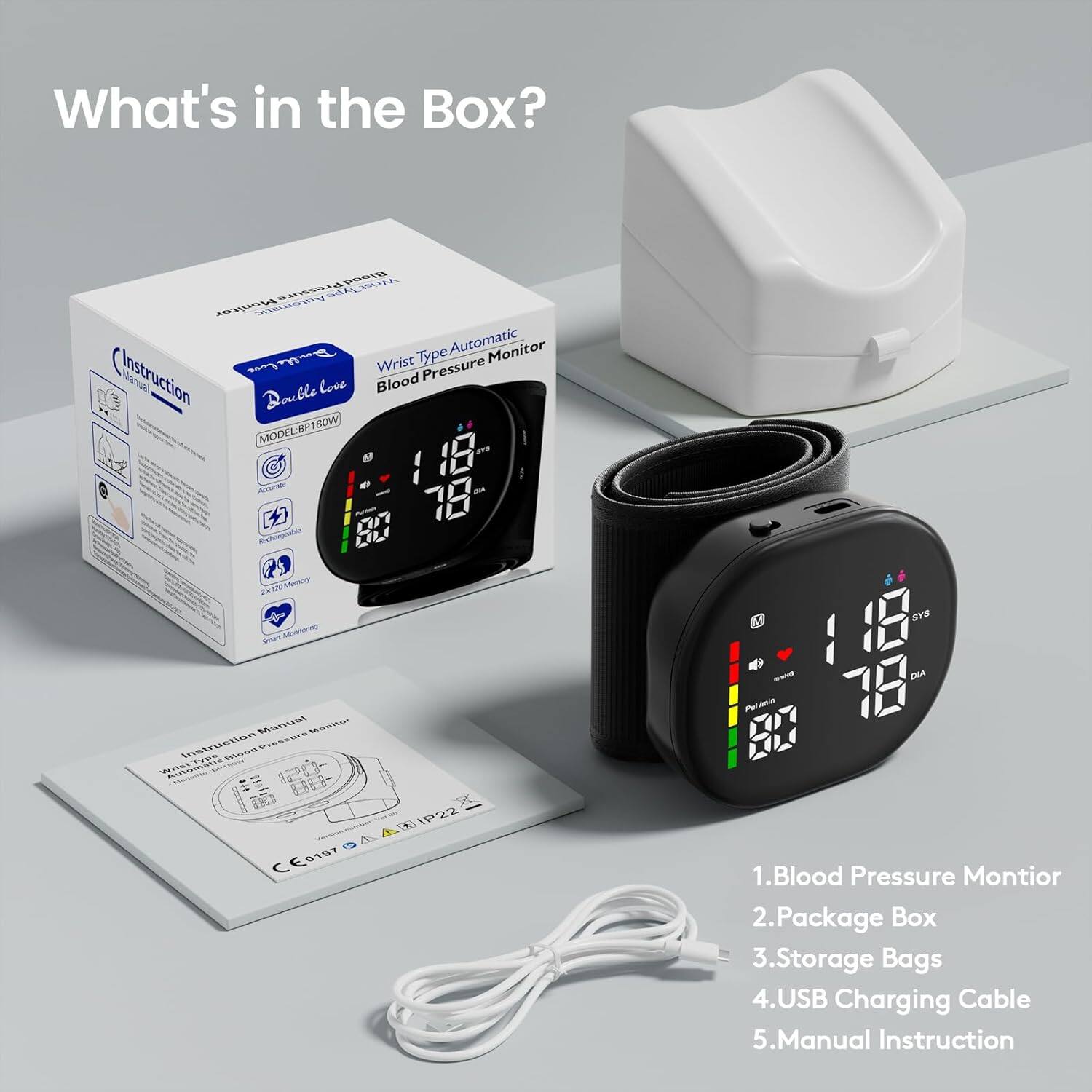 What's in the Box?

1. Blood Pressure Monitor
2. Package Box
3. Storage Bags
4. USB Charging Cable
5. Manual Instruction