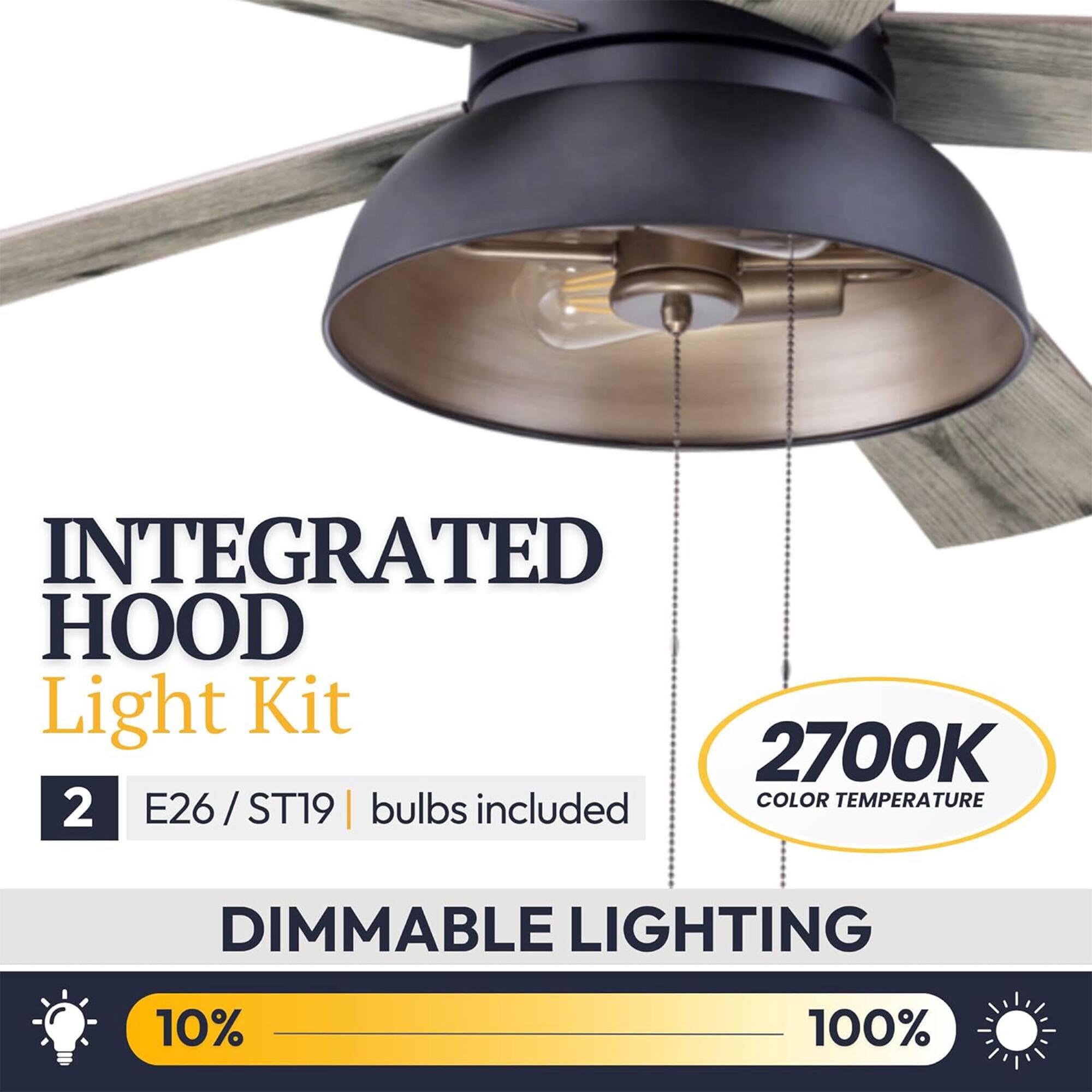 INTEGRATED HOOD Light Kit  
2700K COLOR TEMPERATURE  
E26 / ST19 bulbs included  
DIMMABLE LIGHTING 10% - 100%