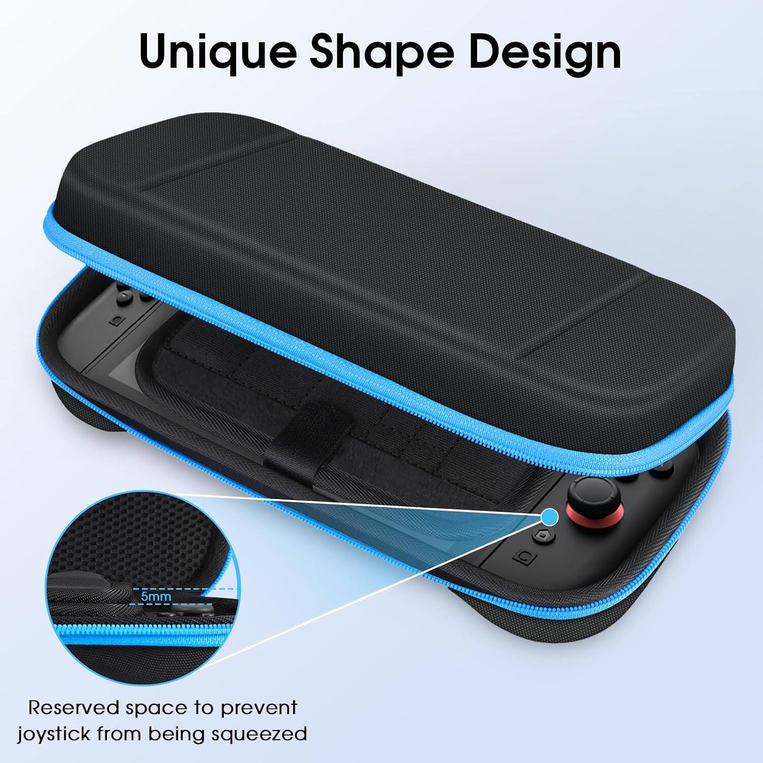 Unique Shape Design

5mm

Reserved space to prevent joystick from being squeezed