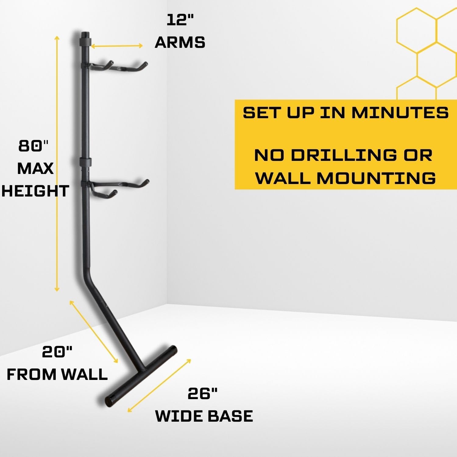 12" ARMS  
SET UP IN MINUTES  
80" MAX HEIGHT  
NO DRILLING OR WALL MOUNTING  
20" FROM WALL  
26" WIDE BASE