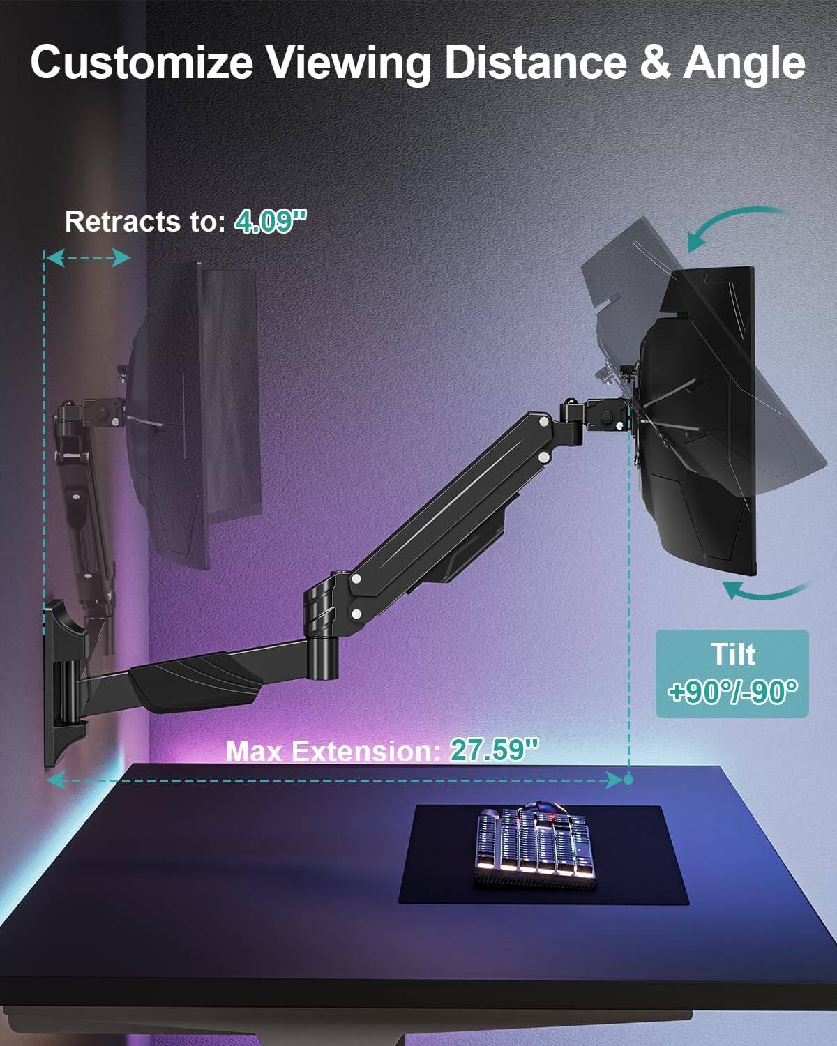 Customize Viewing Distance & Angle

Retracts to: 4.09"

Tilt: +90°/-90°

Max Extension: 27.59"