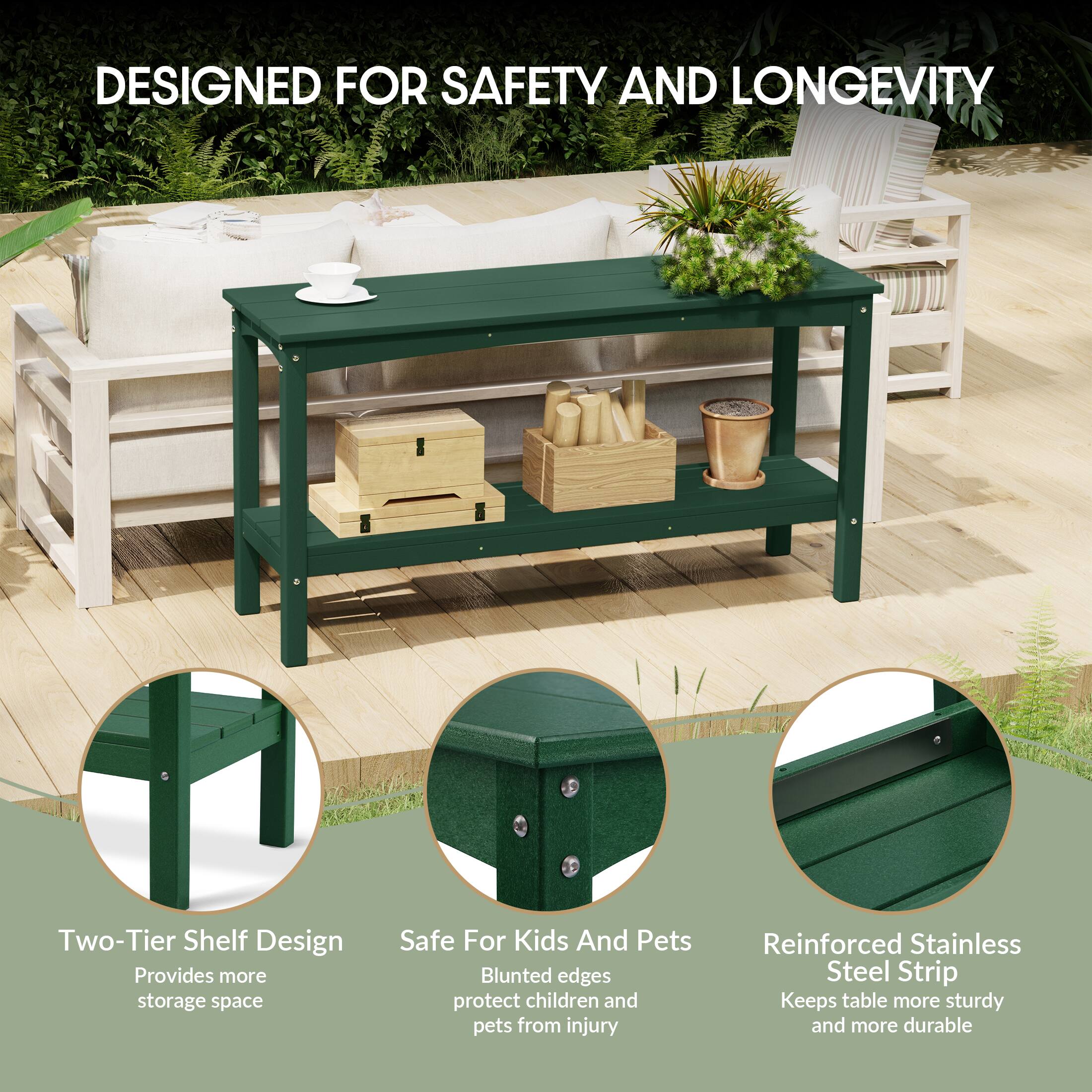 DESIGNED FOR SAFETY AND LONGEVITY

- Two-Tier Shelf Design
  - Provides more storage space

- Safe For Kids And Pets
  - Blunted edges protect children and pets from injury

- Reinforced Stainless Steel Strip
  - Keeps table more sturdy and more durable