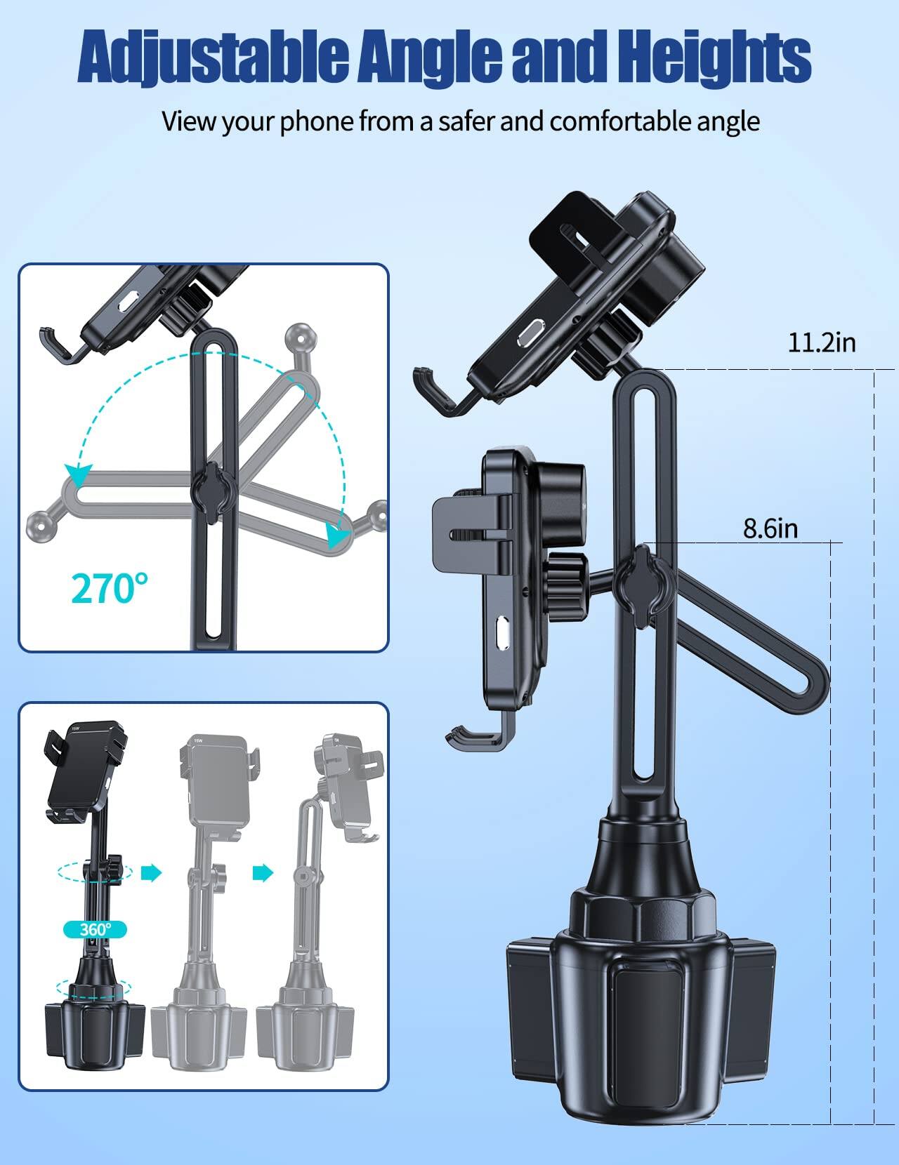 Adjustable Angle and Heights  
View your phone from a safer and comfortable angle  

270°  
360°  

11.2in  
8.6in