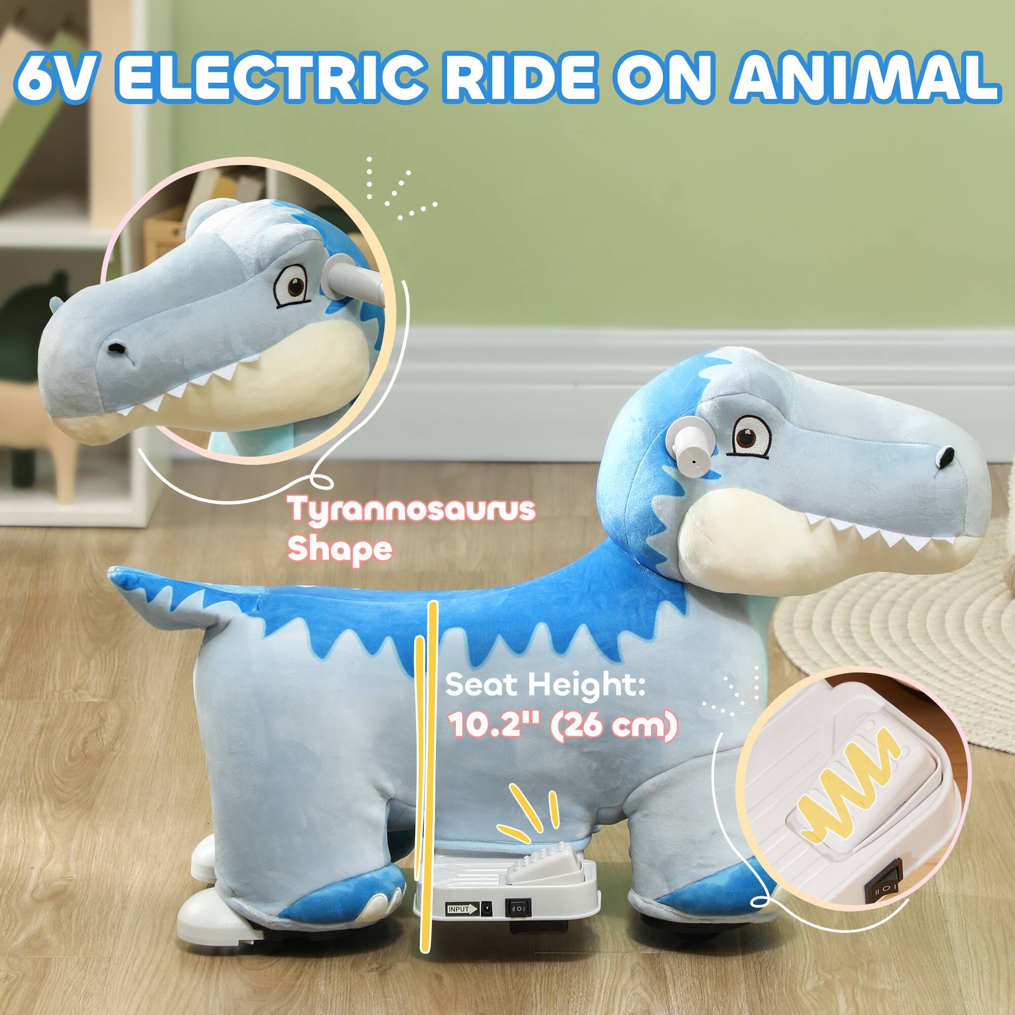 6V ELECTRIC RIDE ON ANIMAL

Tyrannosaurus Shape

Seat Height: 10.2" (26 cm)