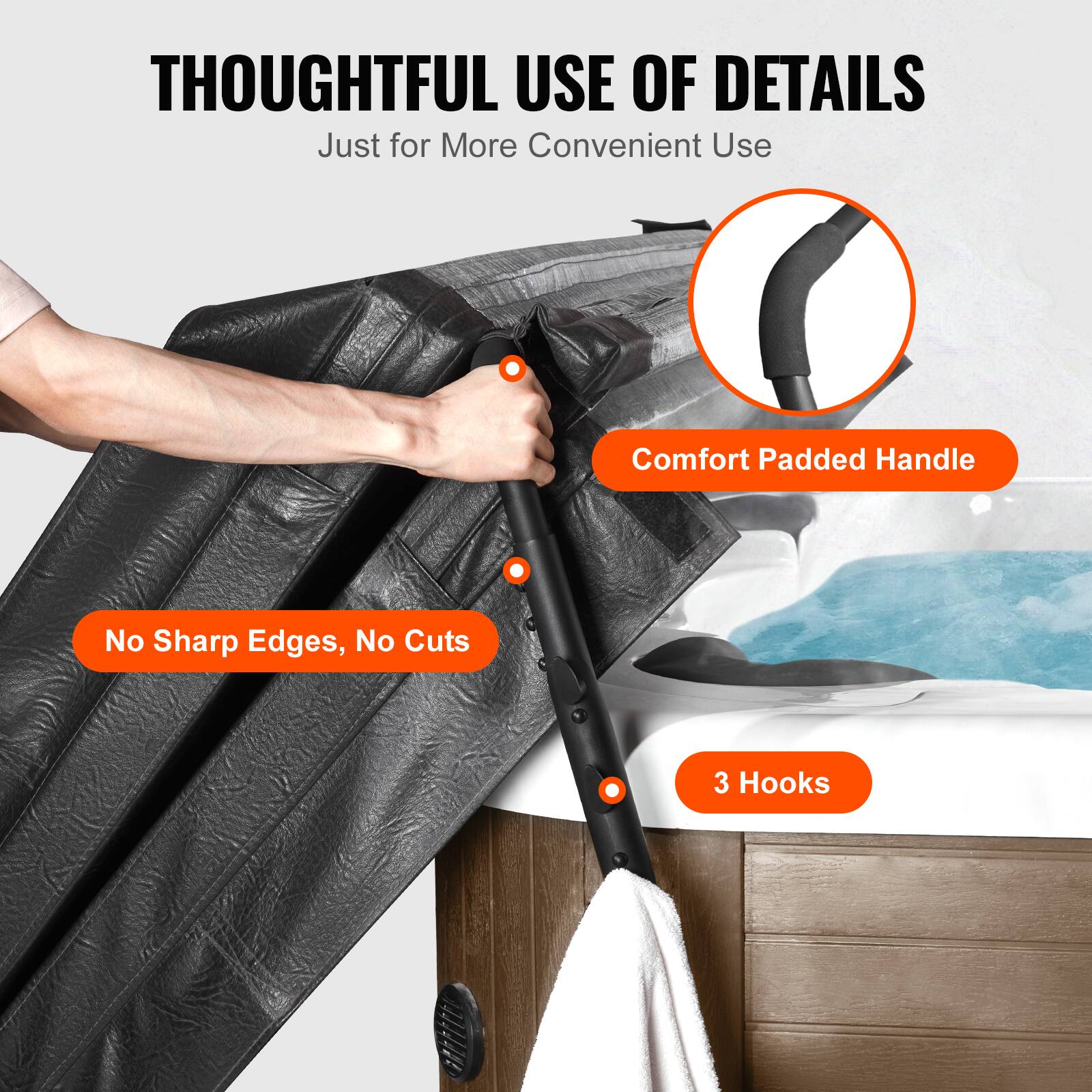 THOUGHTFUL USE OF DETAILS  
Just for More Convenient Use  

Comfort Padded Handle  
No Sharp Edges, No Cuts  
3 Hooks