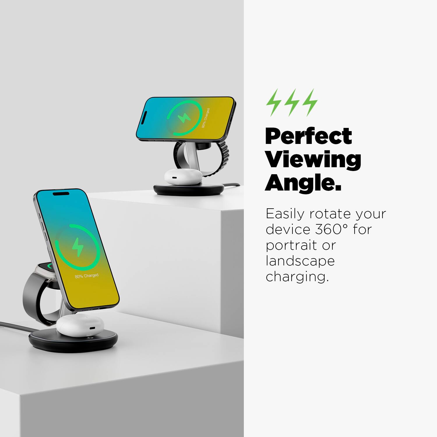 Perfect Viewing Angle.

Easily rotate your device 360° for portrait or landscape charging.