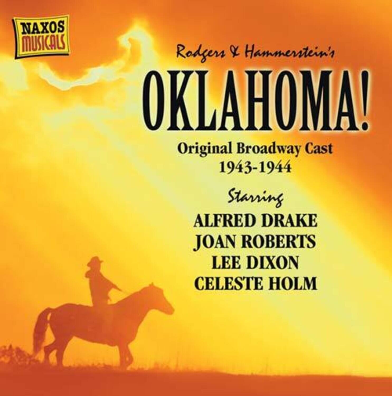 Naxos Musicals & Hammerstein's Rodgers Oklahoma! Original Broadway Cast 1943-1944 Starring Alfred Drake Joan Roberts Lee Dixon Celeste Holm