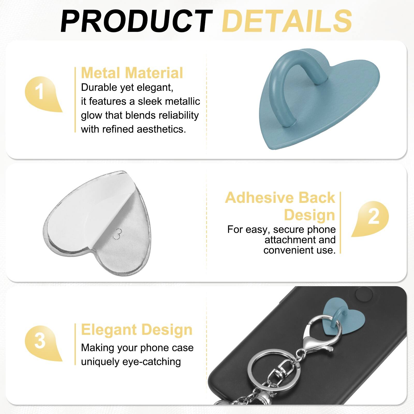 PRODUCT DETAILS

1. Metal Material  
Durable yet elegant, it features a sleek metallic glow that blends reliability with refined aesthetics.

2. Adhesive Back Design  
For easy, secure phone attachment and convenient use.

3. Elegant Design  
Making your phone case uniquely eye-catching