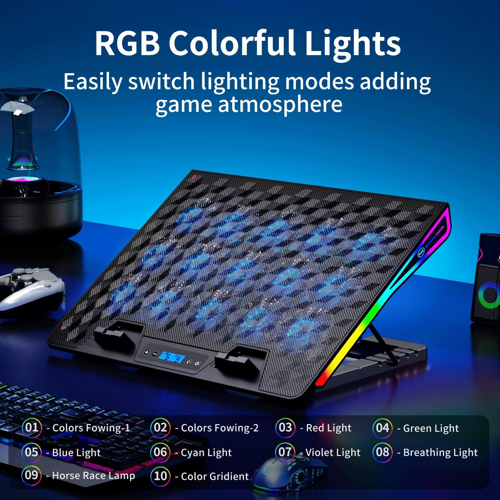 RGB Colorful Lights  
Easily switch lighting modes adding game atmosphere  

01 - Colors Flowing-1  
02 - Colors Flowing-2  
03 - Red Light  
04 - Green Light  
05 - Blue Light  
06 - Cyan Light  
07 - Violet Light  
08 - Breathing Light  
09 - Horse Race Lamp  
10 - Color Gradient