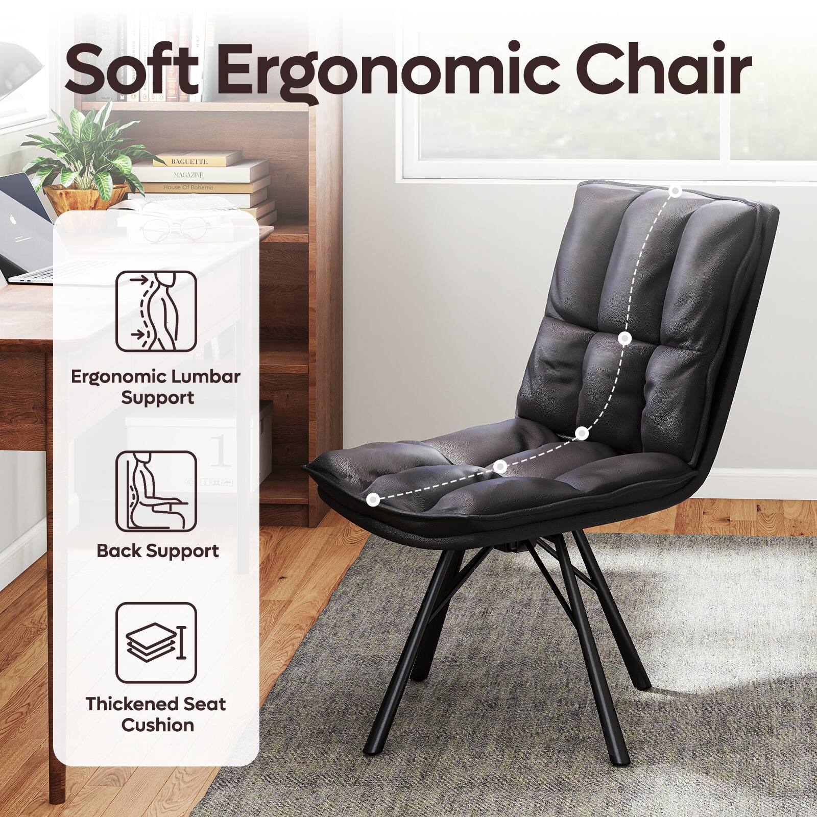 Soft Ergonomic Chair

- Ergonomic Lumbar Support
- Back Support
- Thickened Seat Cushion