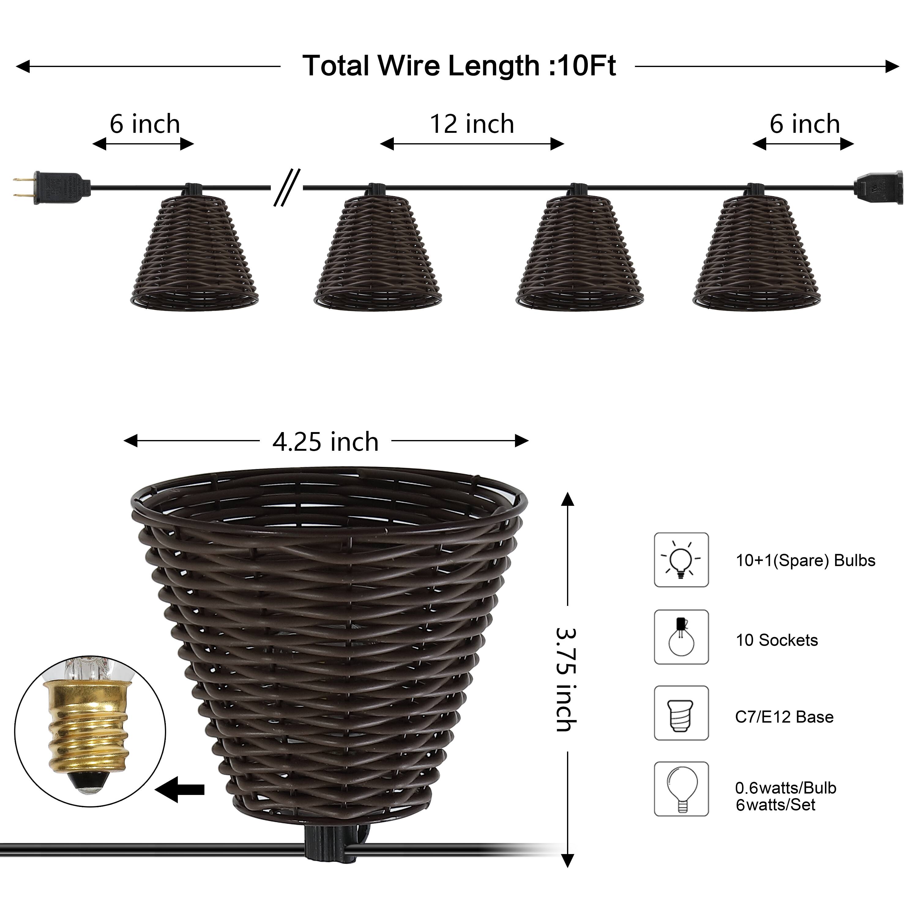 Total Wire Length: 10Ft  
6 inch  
12 inch  
6 inch  
4.25 inch  
10+1 (Spare) Bulbs  
3.75 inch  
10 Sockets  
C7/E12 Base  
0.6 watts/Bulb  
6 watts/Set