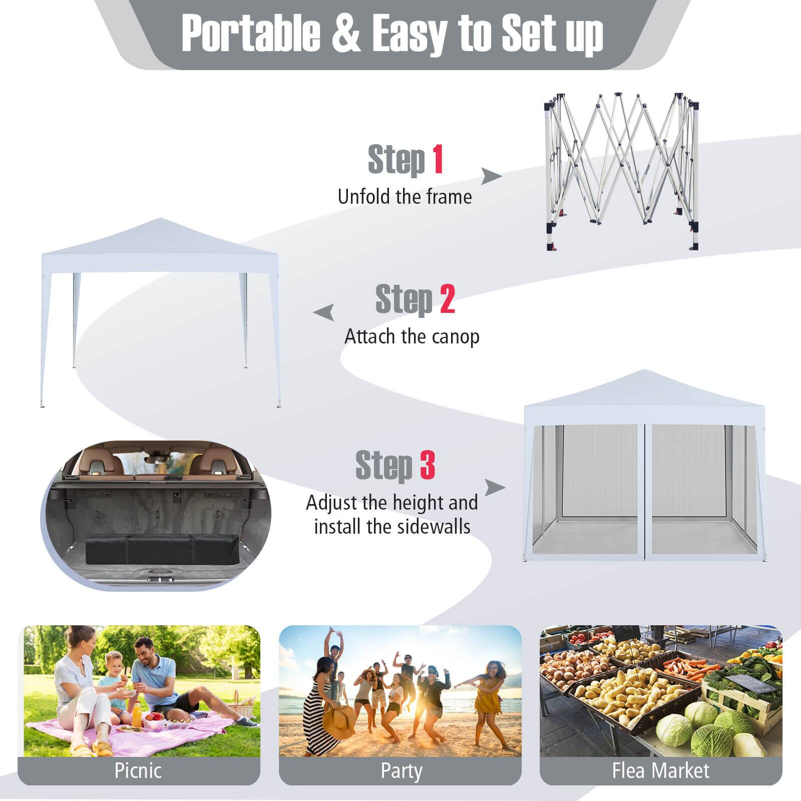 Portable & Easy to Set up

Step 1  
Unfold the frame

Step 2  
Attach the canopy

Step 3  
Adjust the height and install the sidewalls

Picnic  
Party  
Flea Market