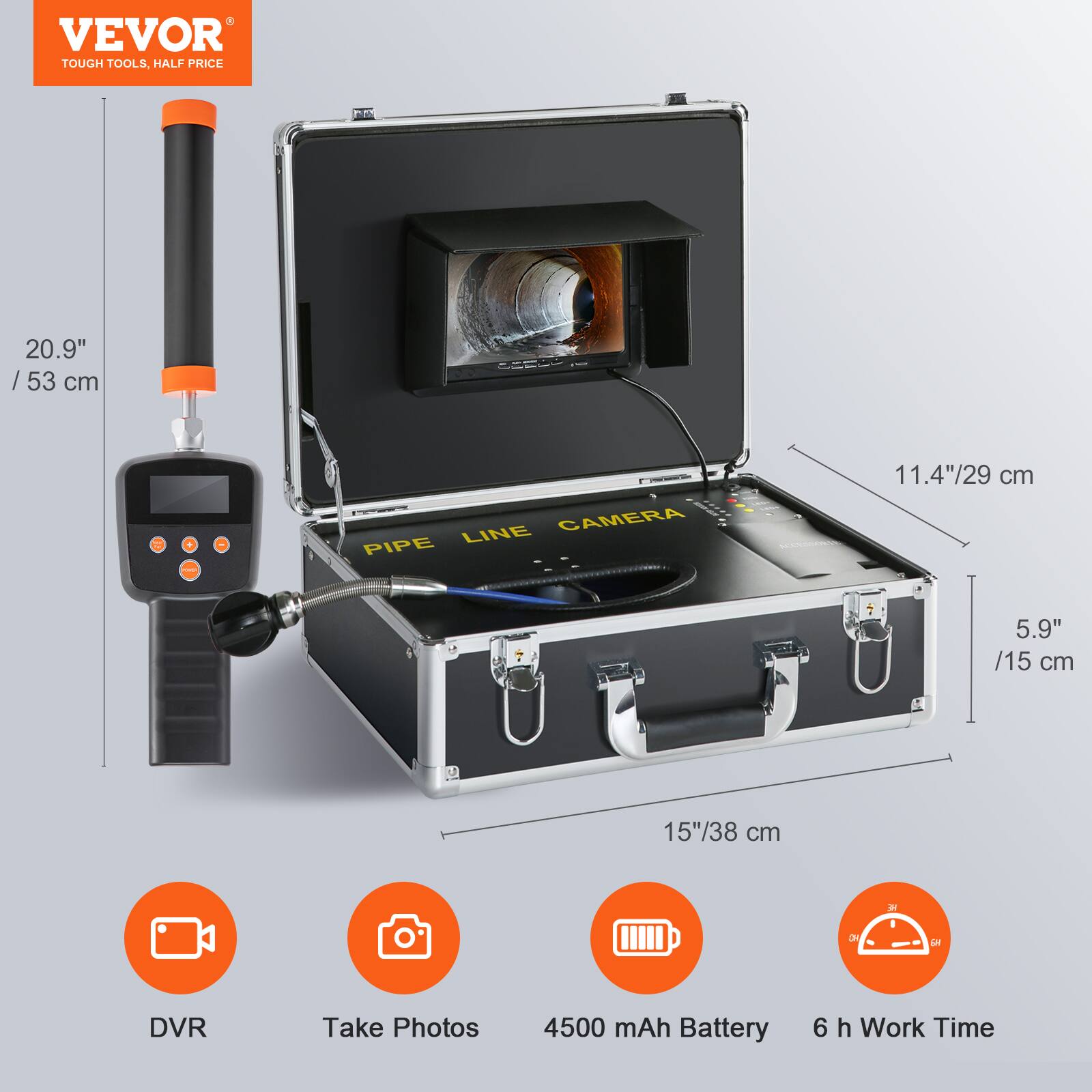 VEVOR TOUGH TOOLS, HALF PRICE

20.9" / 53 cm

CAMERA LINE PIPE

11.4" / 29 cm

5.9" / 15 cm

15" / 38 cm

DVR

Take Photos

4500 mAh Battery

6 h Work Time