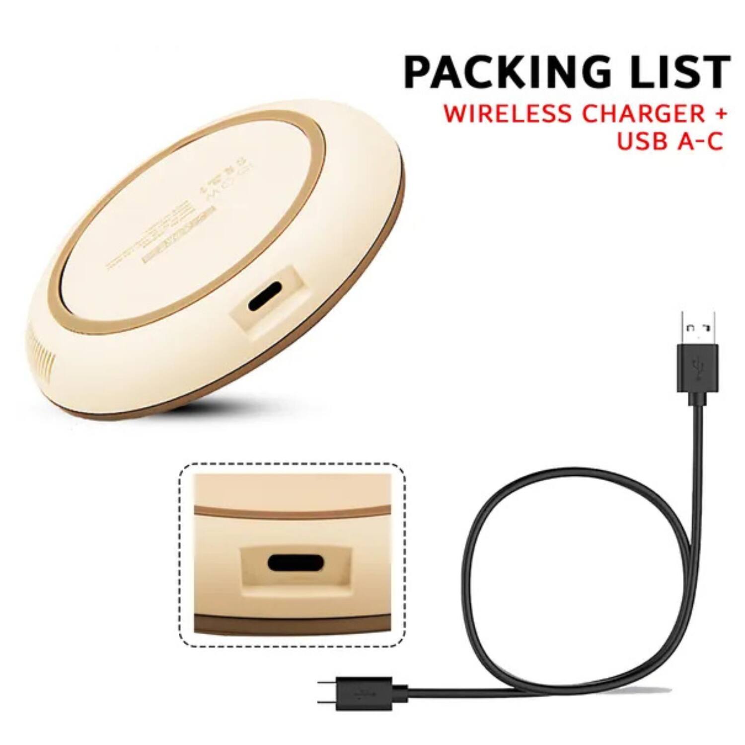Packing List  
Wireless Charger + USB A-C