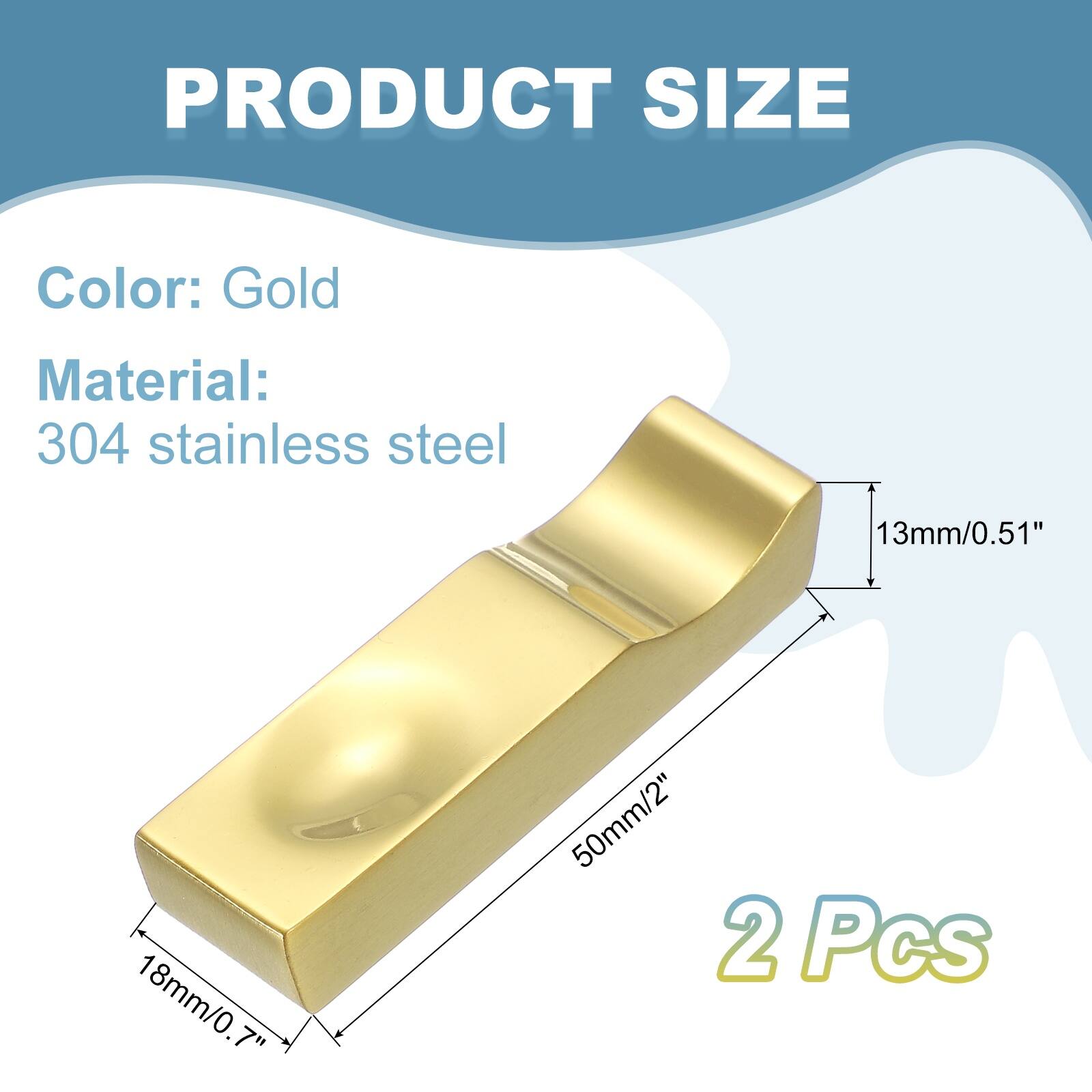 PRODUCT SIZE

Color: Gold

Material: 304 stainless steel

13mm/0.51"

18mm/0.7"

50mm/2"

2 Pcs