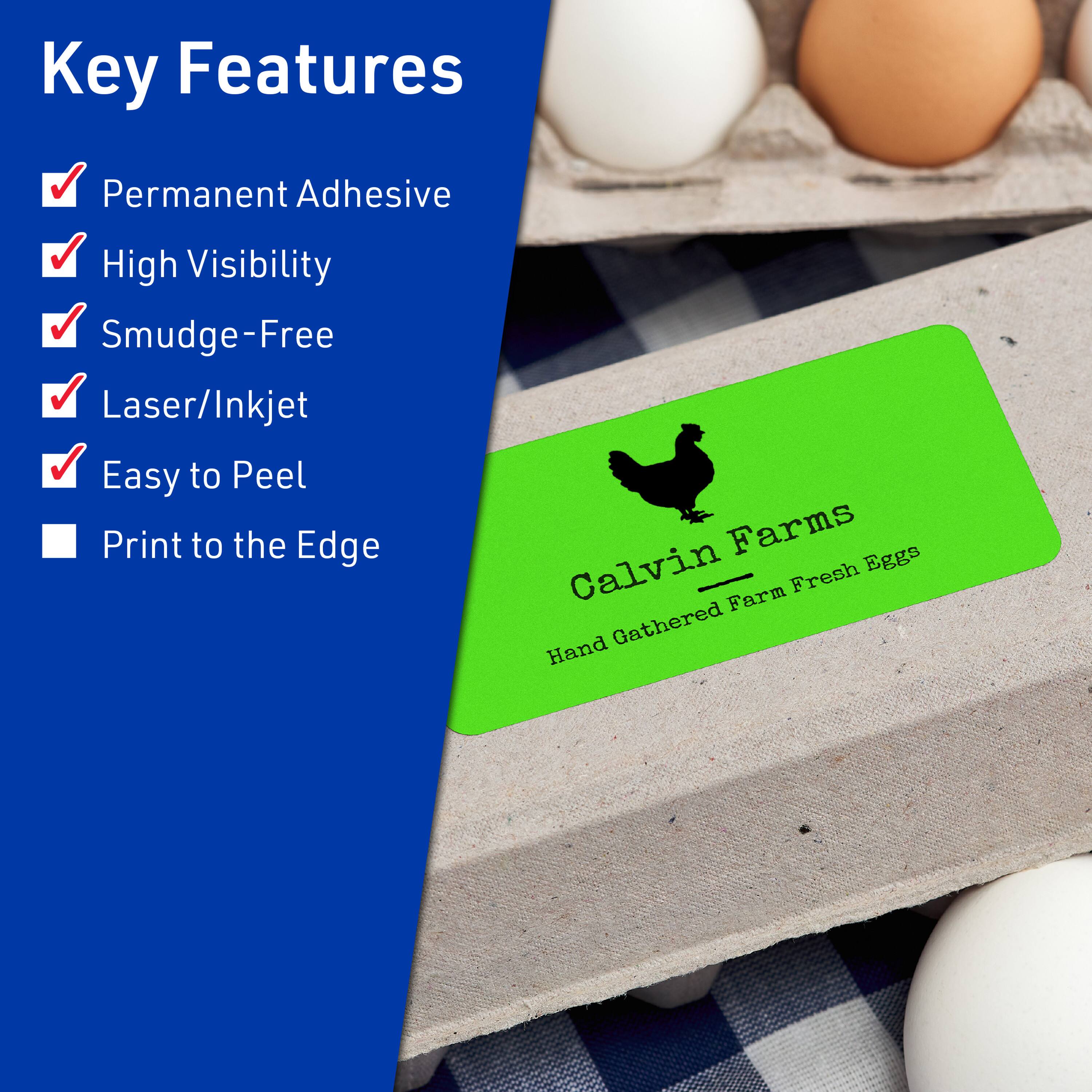 Key Features  
- Permanent Adhesive  
- High Visibility  
- Smudge-Free  
- Laser/Inkjet  
- Easy to Peel  
- Print to the Edge  

Calvin Farms  
Hand Gathered Farm Fresh Eggs