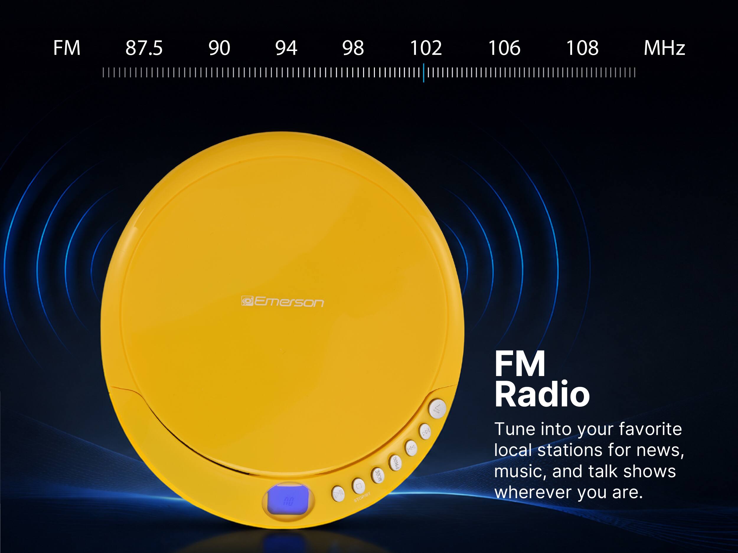 FM 87.5 90 94 98 102 106 108 MHz Emerson 10 300 STOPIT PNO DE de FM Radio Tune into your favorite local stations for news, music, and talk shows wherever you are.